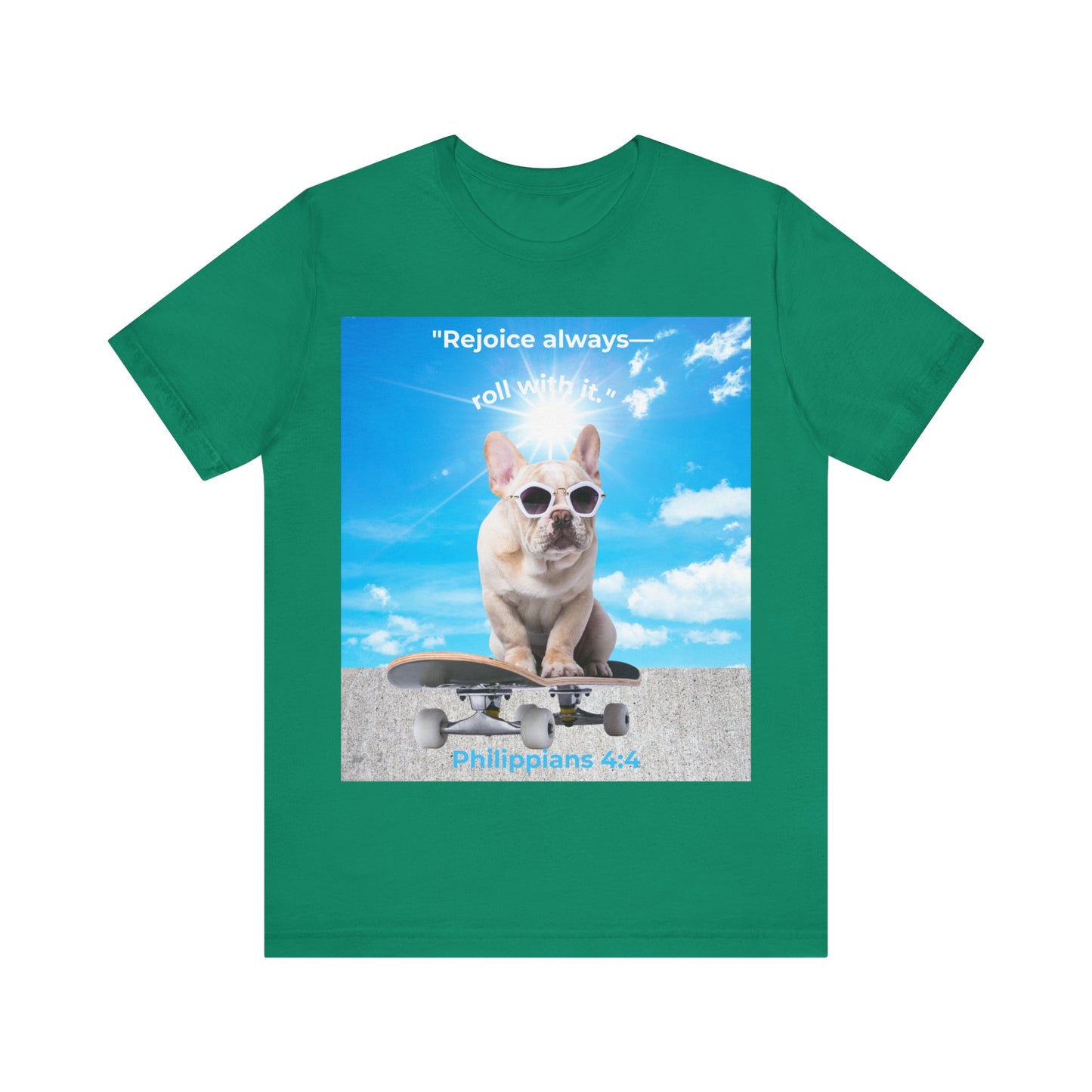 French Bulldog Skateboard T-Shirt – "Rejoice Always, Roll With It" – Philippians 4:4 Christian Dog Lover Gift