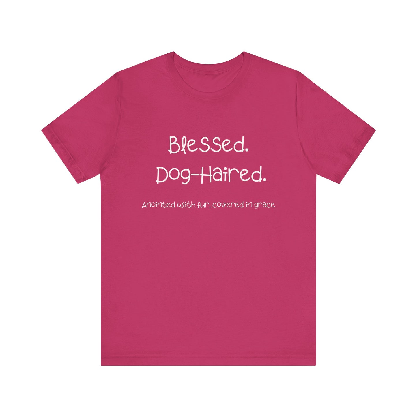 Funny Dog Mom T-Shirt – “Blessed Dog-Haired” Christian Pet Lover Tee – Anointed with Fur, Covered in Grace