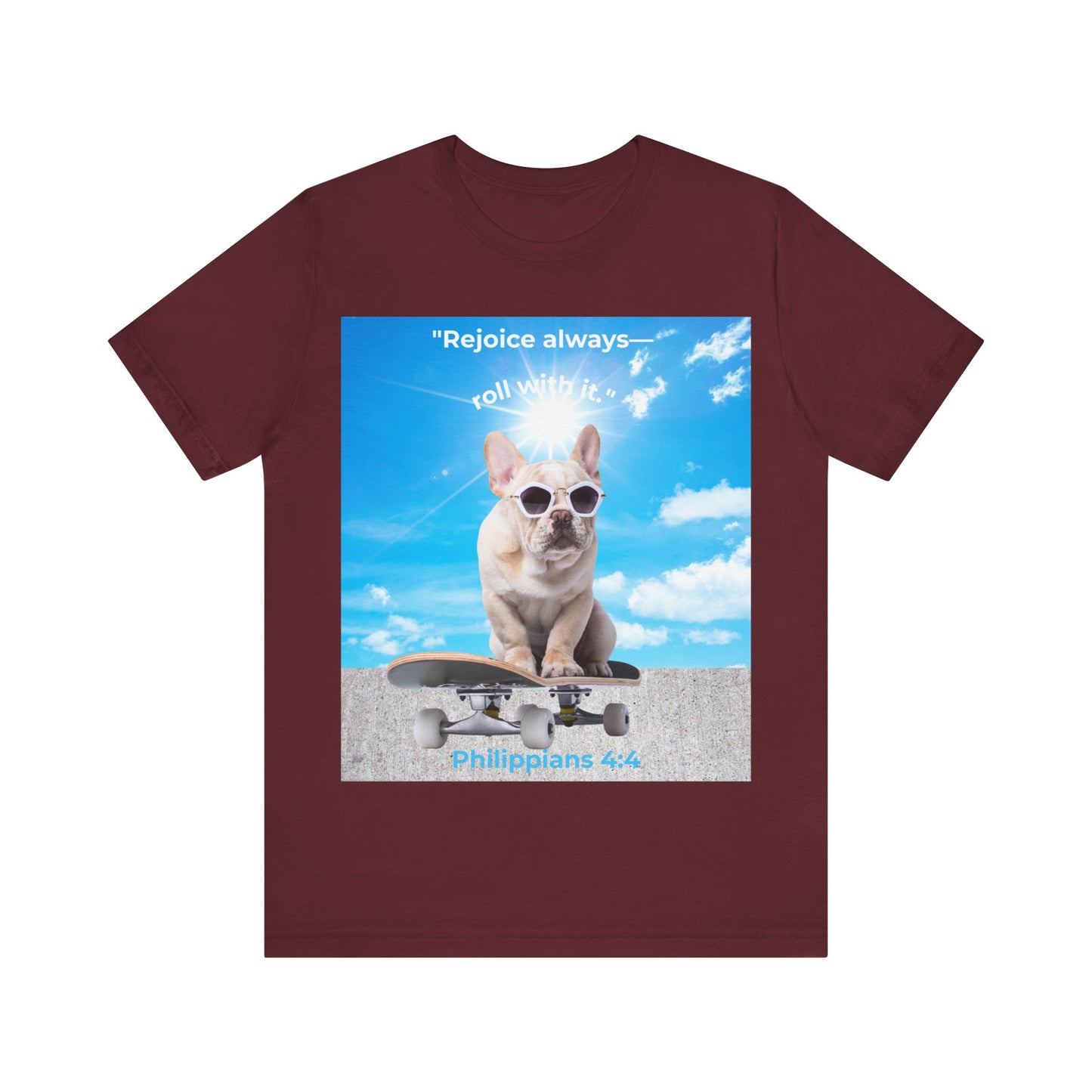 French Bulldog Skateboard T-Shirt – "Rejoice Always, Roll With It" – Philippians 4:4 Christian Dog Lover Gift