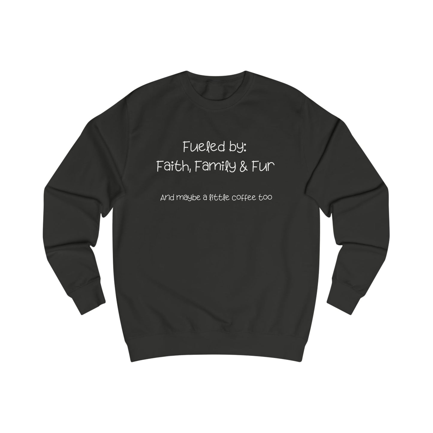 Fueled by Faith, Family, Fur Sweatshirt – Dog Lover Funny Christian Gift