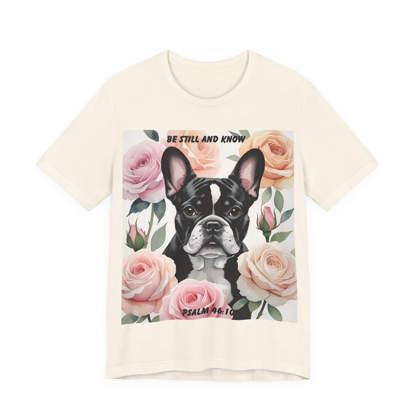 French Bulldog Watercolor Roses T-Shirt & Mug – "Be Still and Know" – Psalm 46:10 Christian Dog Lover Gift