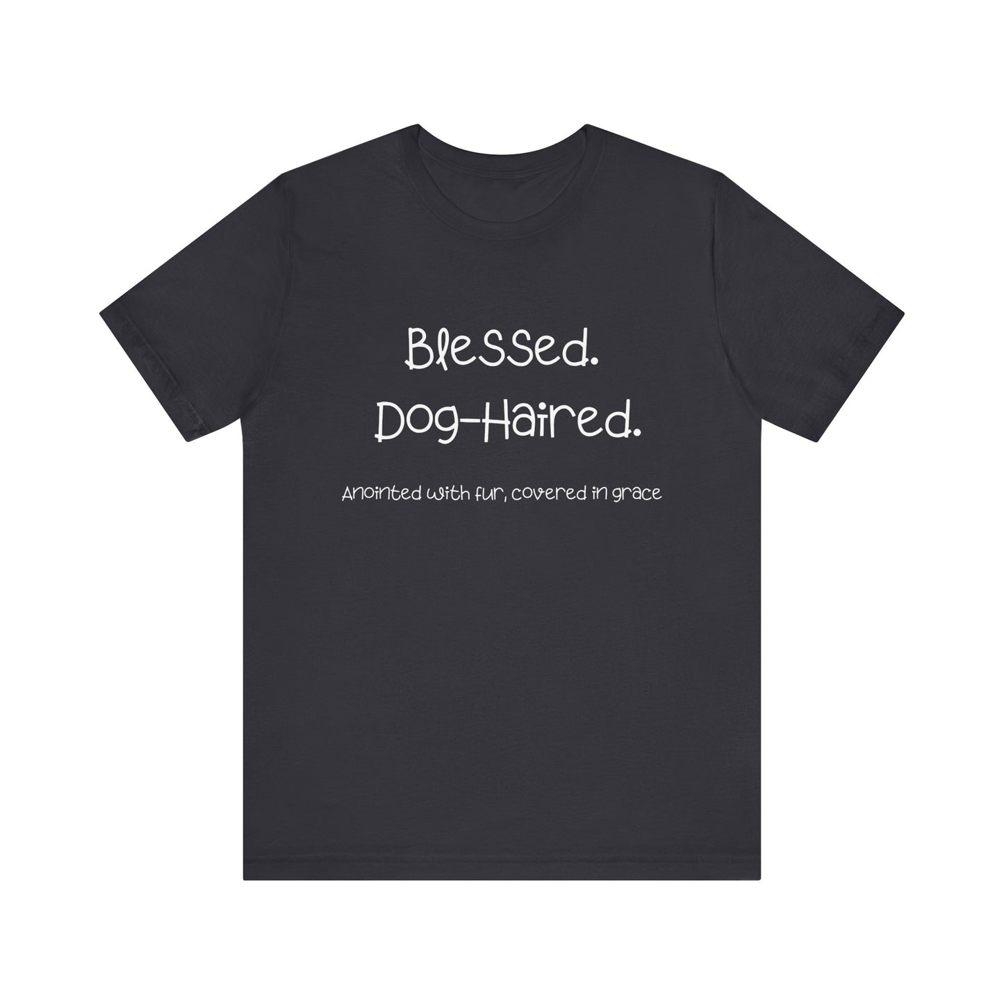 Funny Dog Mom T-Shirt – “Blessed Dog-Haired” Christian Pet Lover Tee – Anointed with Fur, Covered in Grace