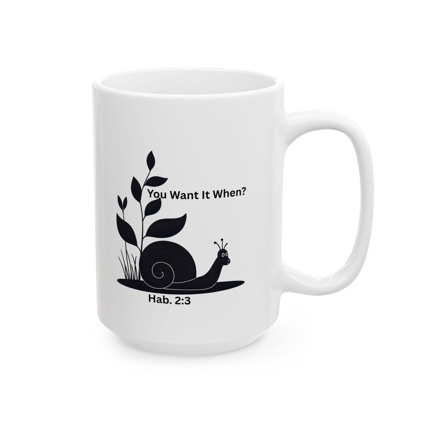 Funny Christian Mug – Snail ‘You Want It When?’ with Habakkuk 2:3 | Faith Humor Mug on God’s Timing