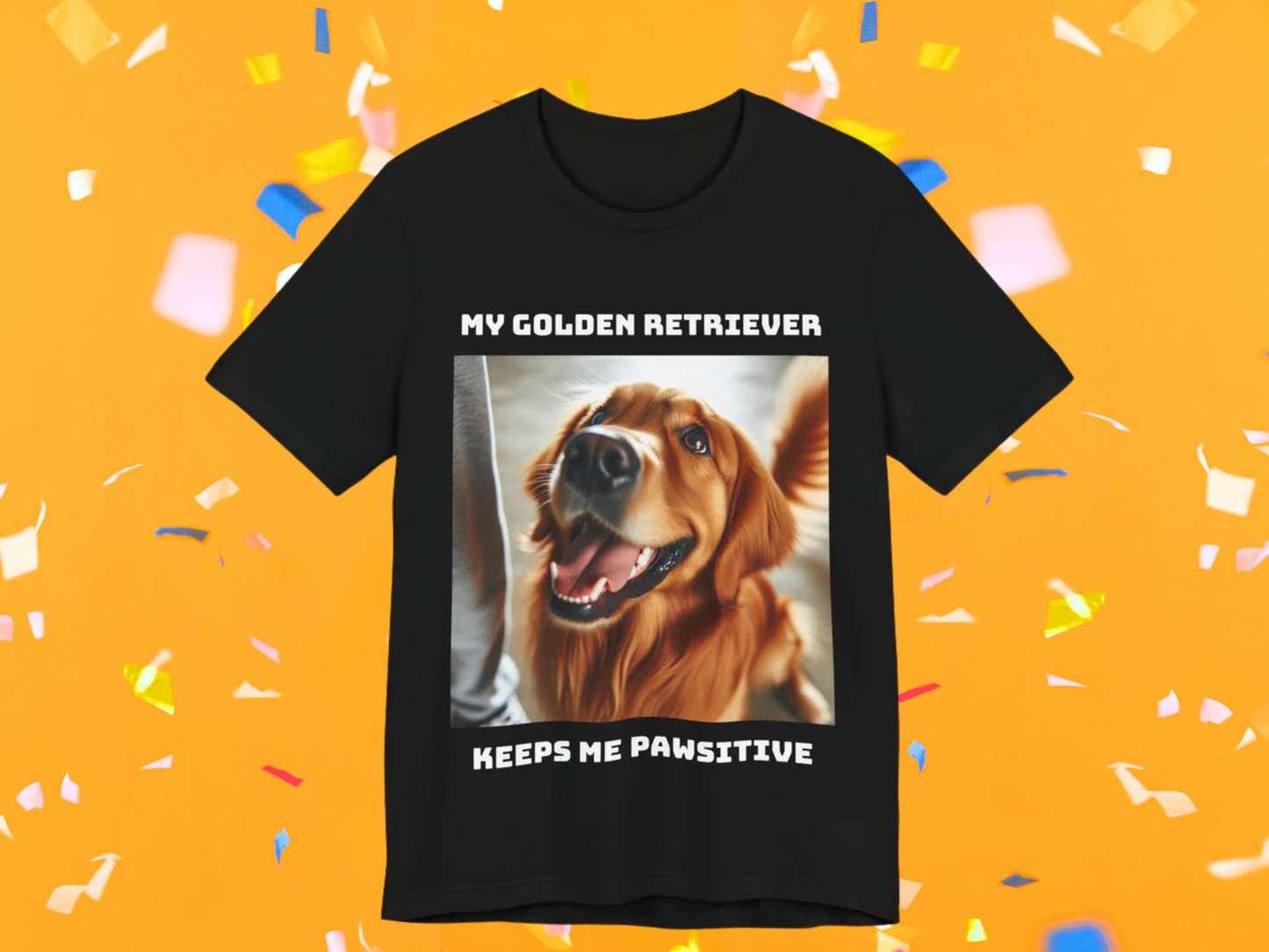 My Golden Retriever Sweet Pawsitive T-Shirt – Celebrate Sweetness and the Positive Tail Wagging of Your Canine Family