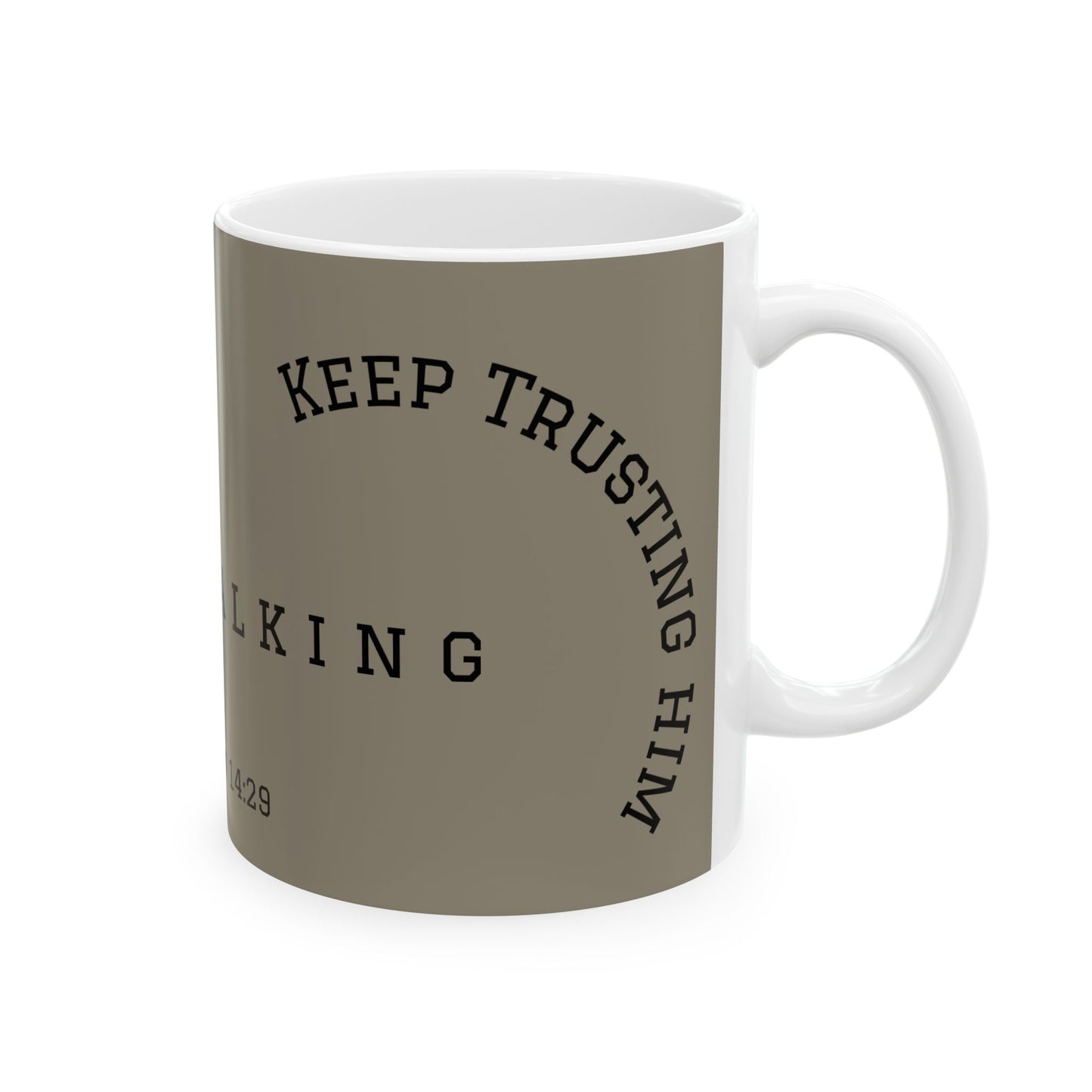 Muted Taupe Christian Mug – Keep Looking at Him, Keep Walking, Keep Trusting in Him-Matthew 14:29