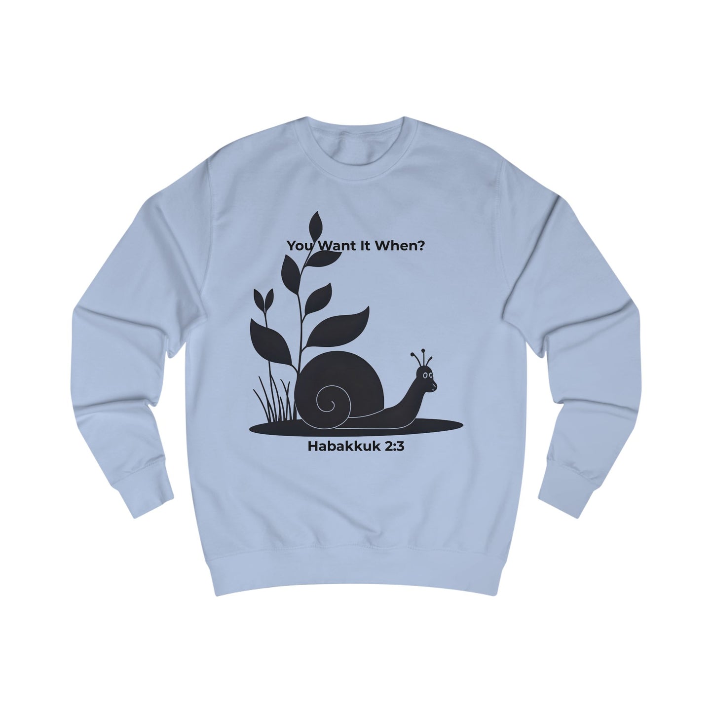 Funny Christian Sweatshirt – Snail ‘You Want It When?’ with Habakkuk 2:3 | Faith Humor on God’s Timing