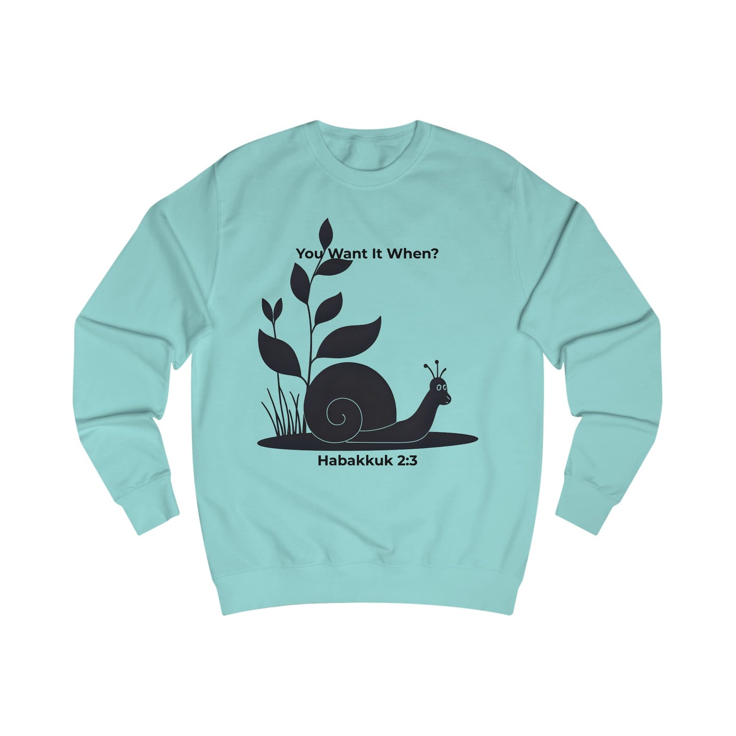 Funny Christian Sweatshirt – Snail ‘You Want It When?’ with Habakkuk 2:3 | Faith Humor on God’s Timing