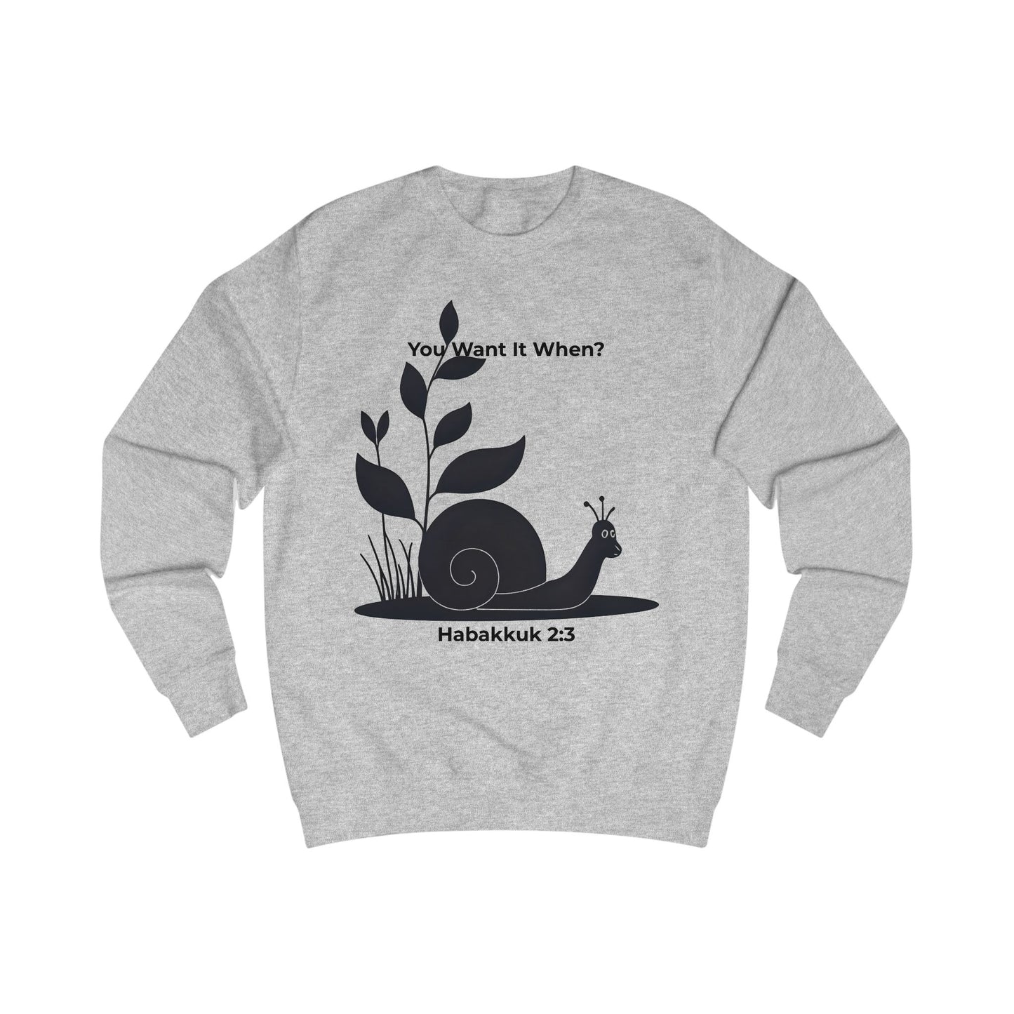 Funny Christian Sweatshirt – Snail ‘You Want It When?’ with Habakkuk 2:3 | Faith Humor on God’s Timing