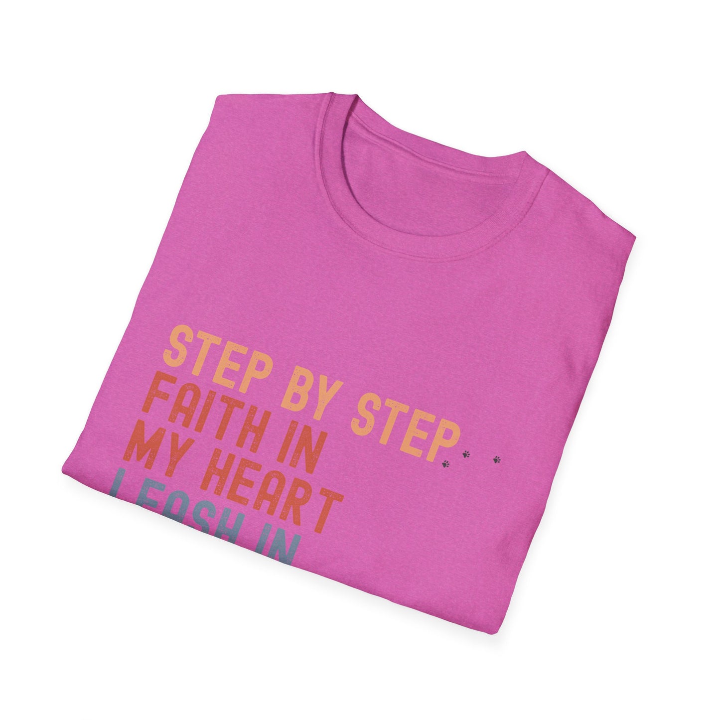 Step by Step, Faith in My Heart, Leash in My Hand – Inspirational Dog Lover Unisex T-Shirt