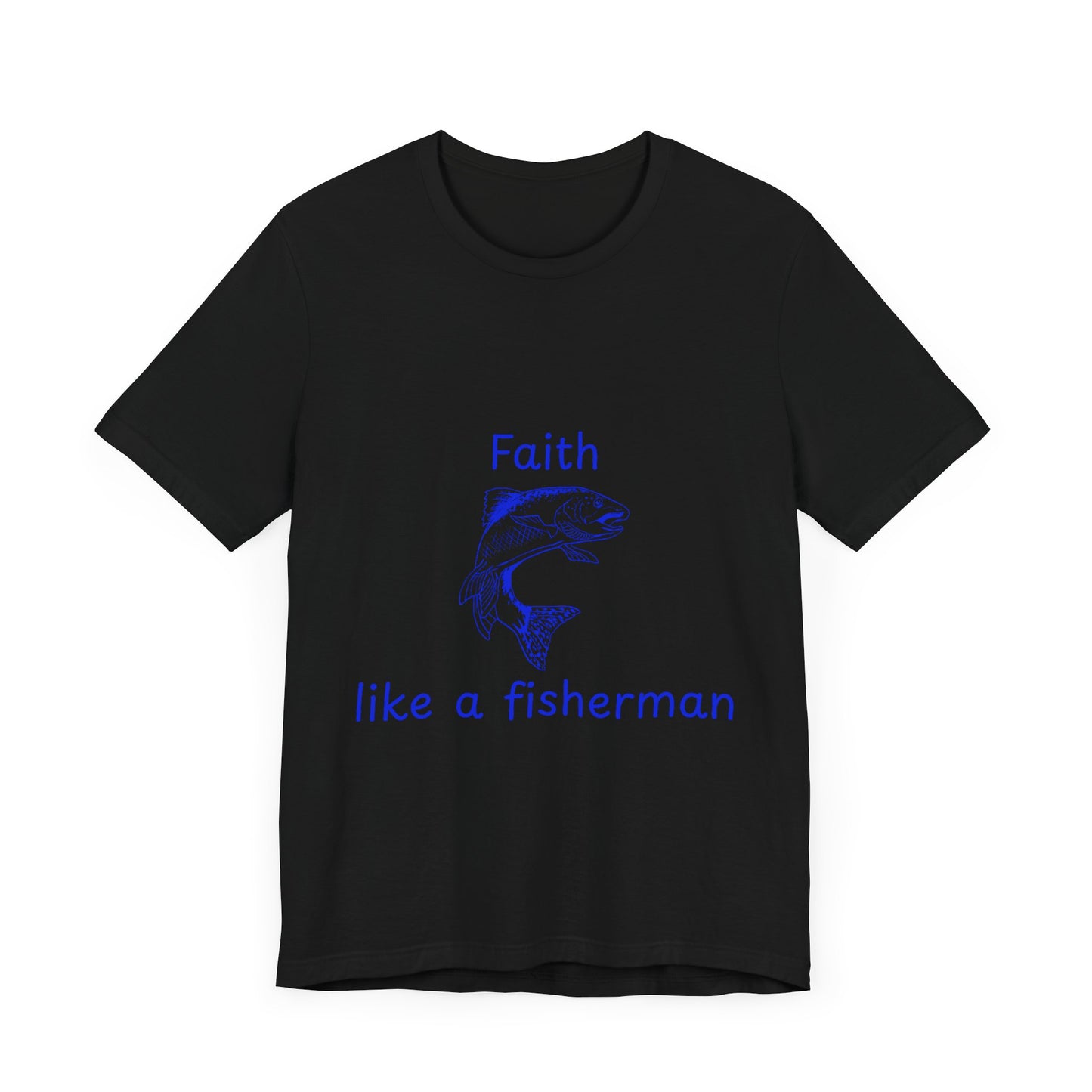 Faith Like a Fisherman T-Shirt – Christian Blue Fish Design Tee Unisex Tee