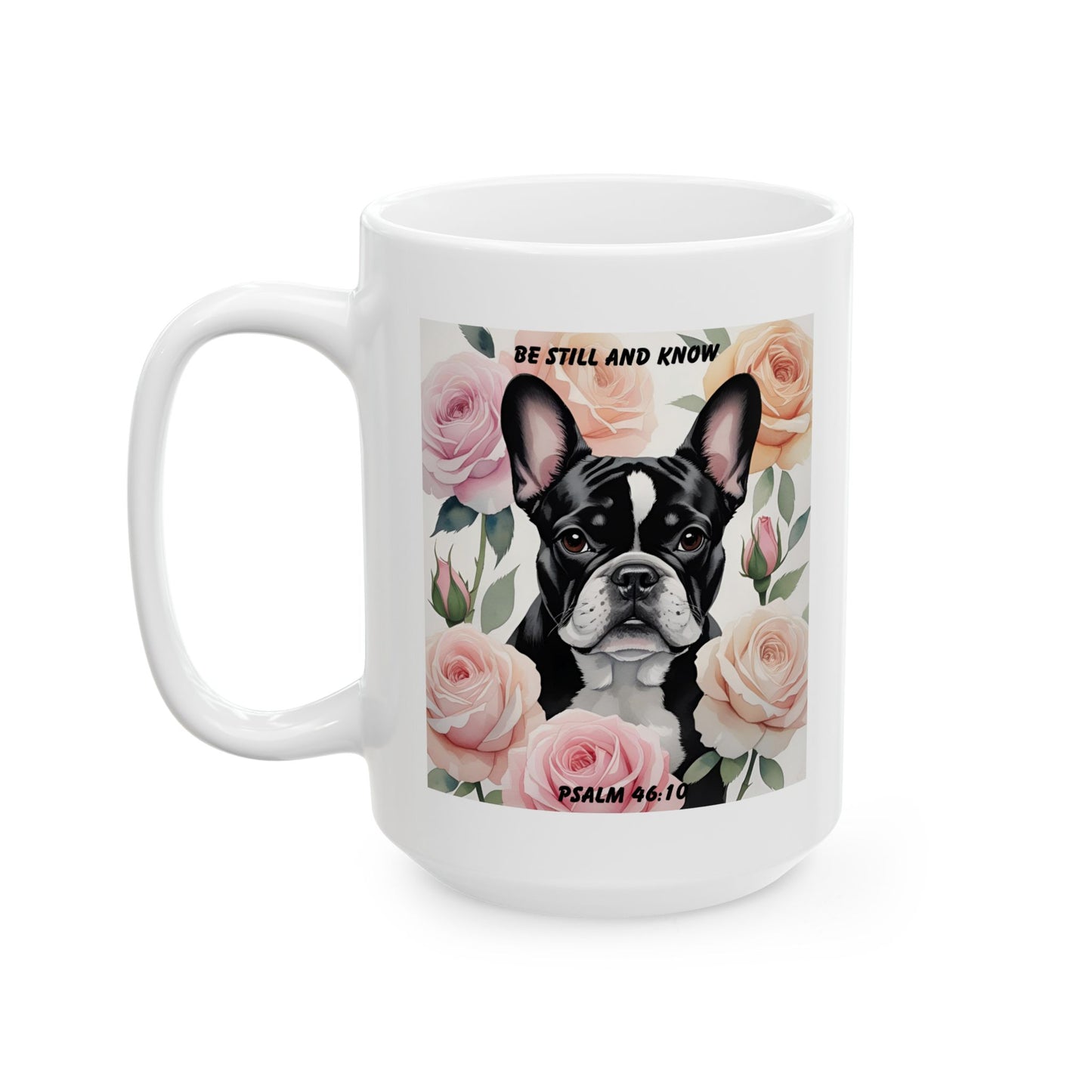 French Bulldog Chilling In Soft Pastel Colored Roses Mug – "Be Still And Know" – Psalm 46:10 Christian Dog Lover Mug