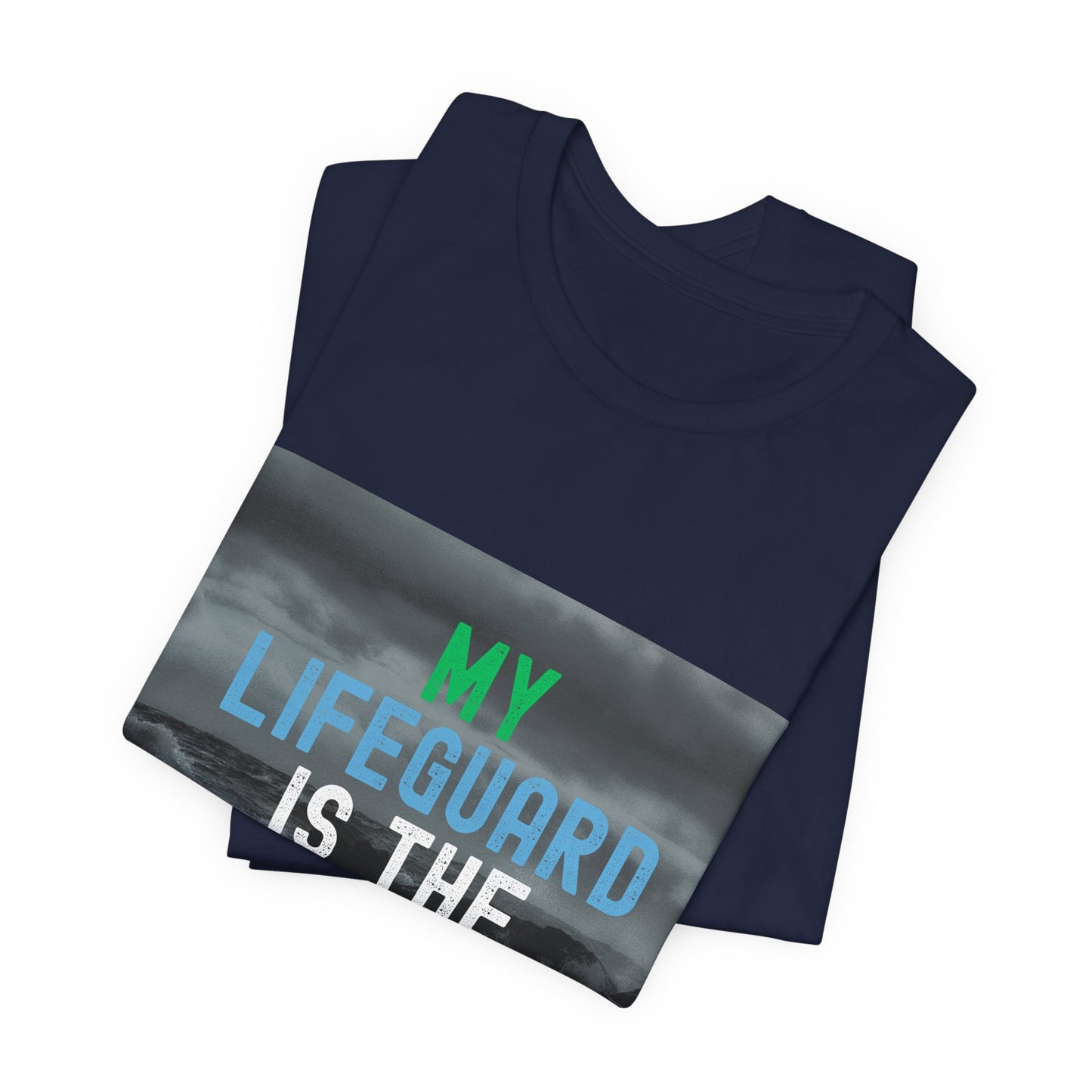 My Lifeguard Is The Calm In Every Storm Unisex Jersey T-Shirt Overlaying Waves in Background