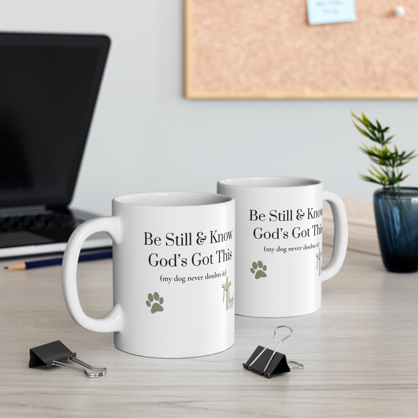 Be Still • God’s Got This (My Dog Never Doubts It) — Christian Dog Lover Mug