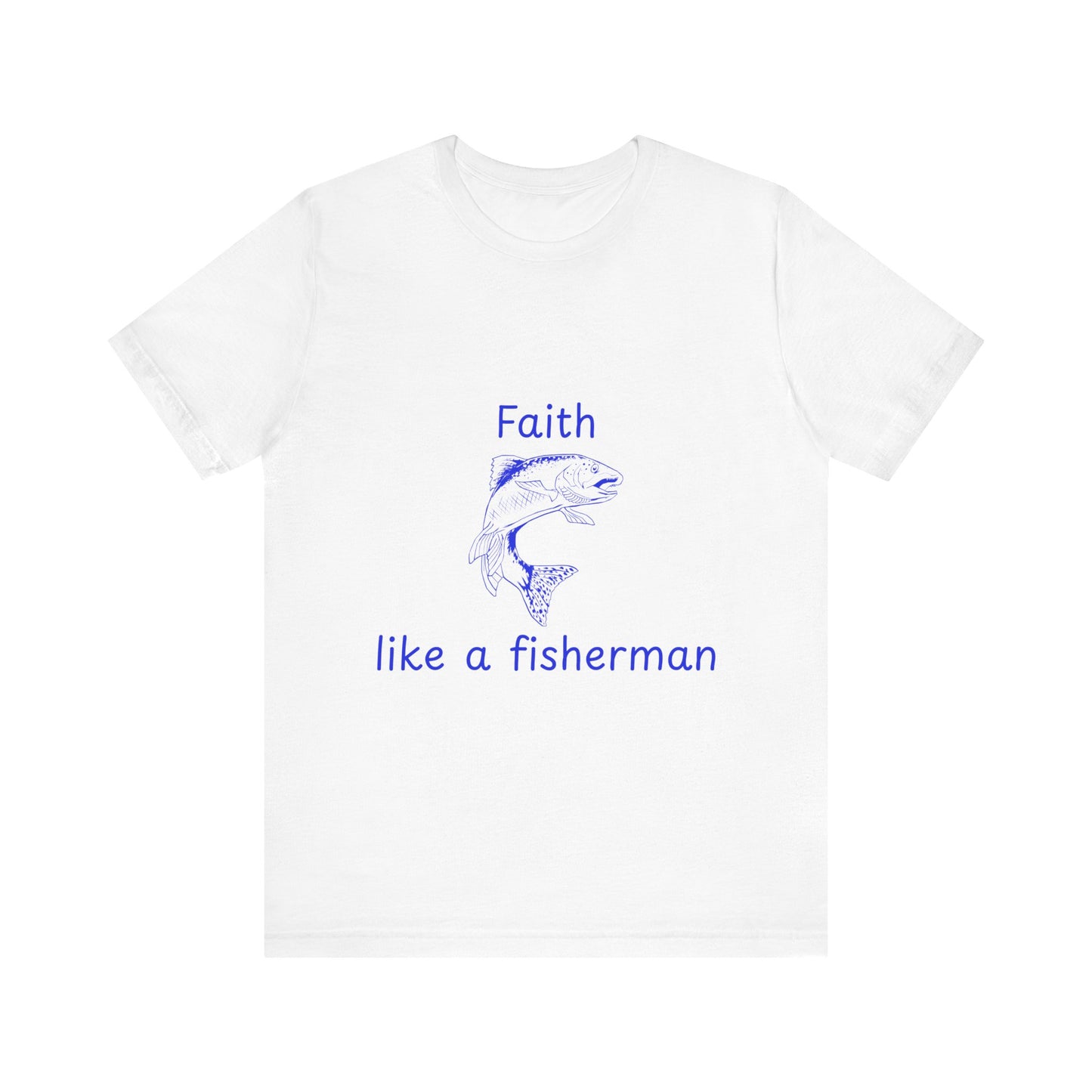 Faith Like a Fisherman T-Shirt – Christian Blue Lettering Fish Design Tee Unisex Tee