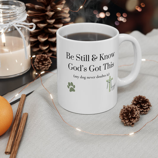 Be Still • God’s Got This (My Dog Never Doubts It) — Christian Dog Lover Mug