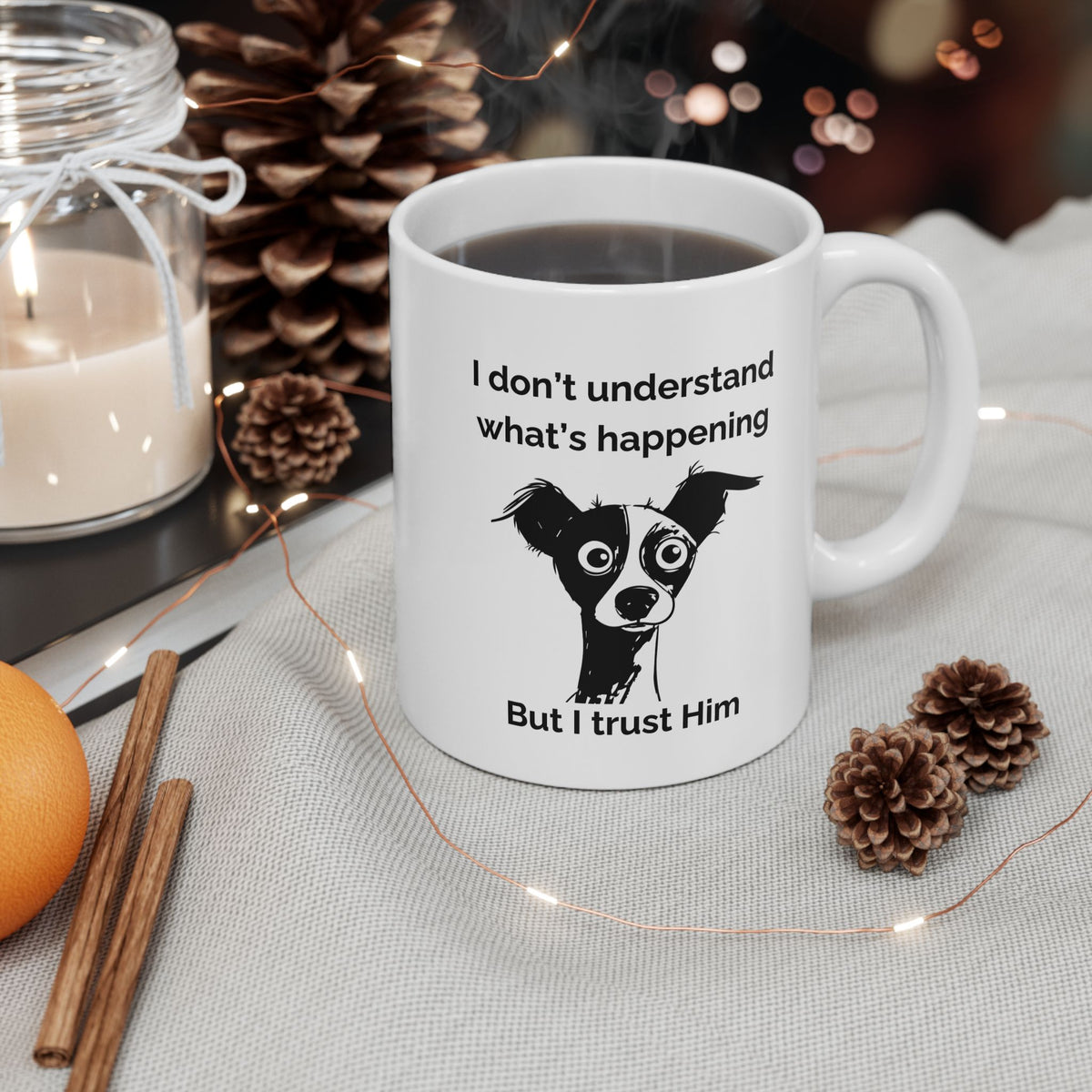 "I Don't Know What's Happening But I Trust Him" Mug – Proverbs 3:5-6 Bible Verse | Funny Christian Dog Mug