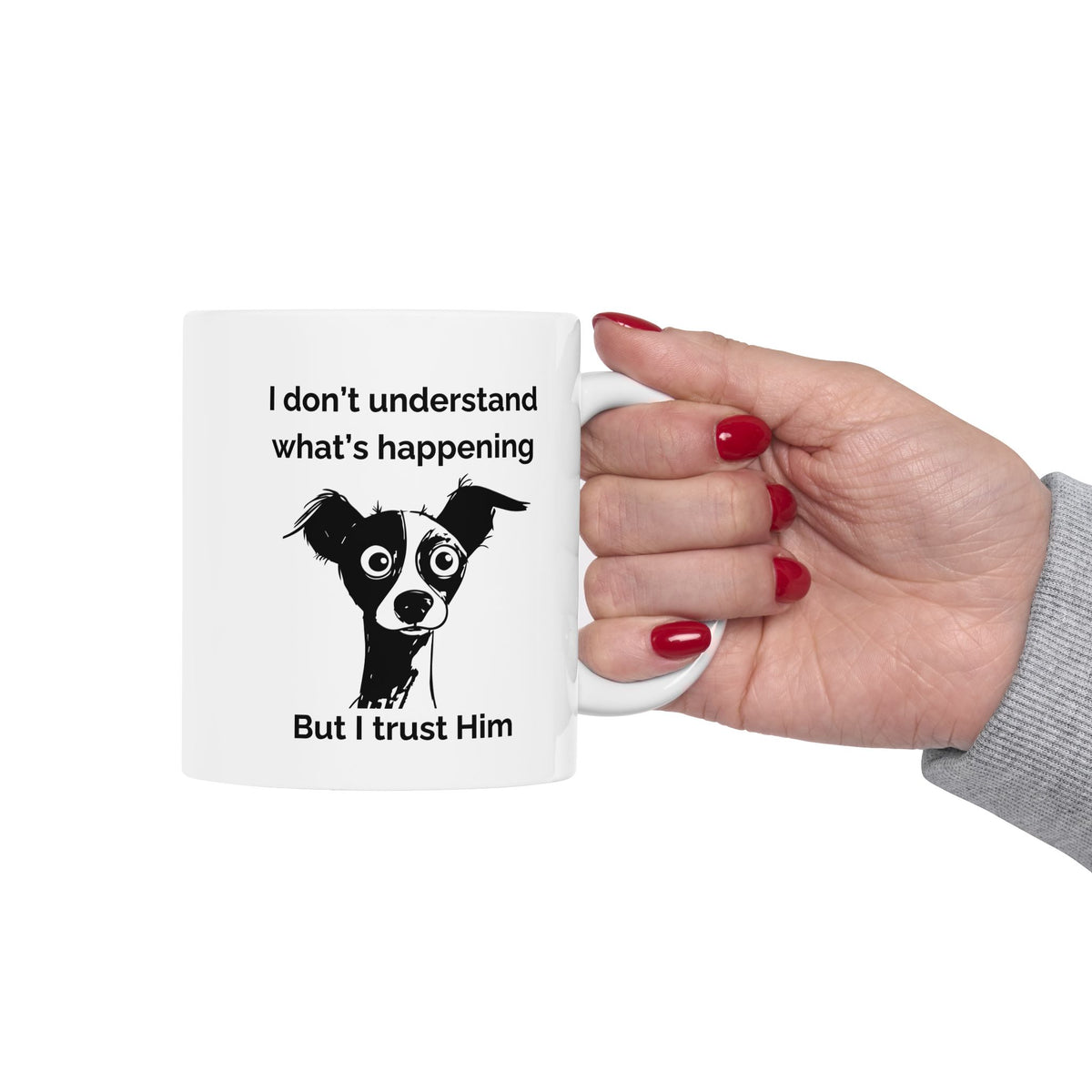 "I Don't Know What's Happening But I Trust Him" Mug – Proverbs 3:5-6 Bible Verse | Funny Christian Dog Mug