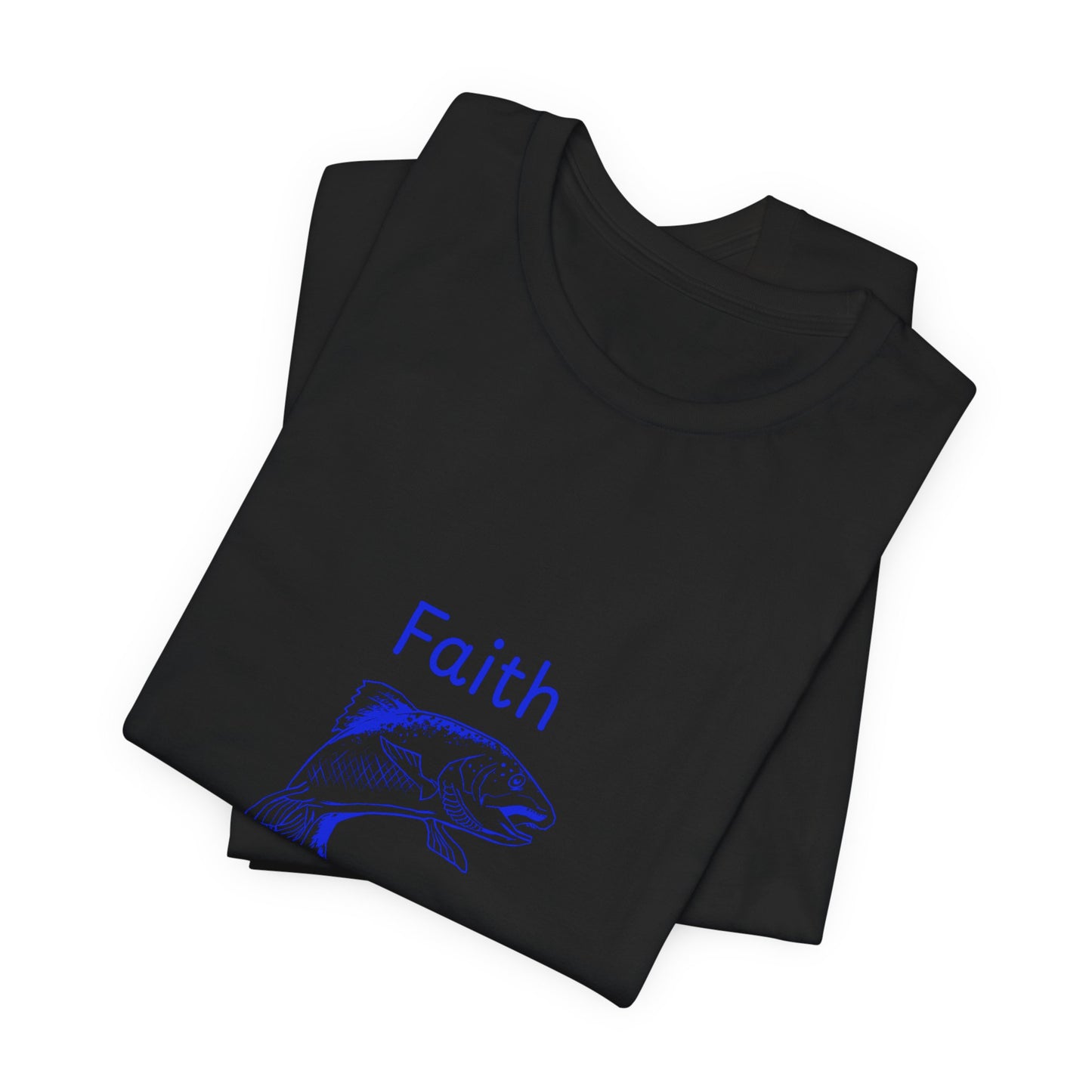 Faith Like a Fisherman T-Shirt – Christian Blue Lettering Fish Design Tee Unisex Tee