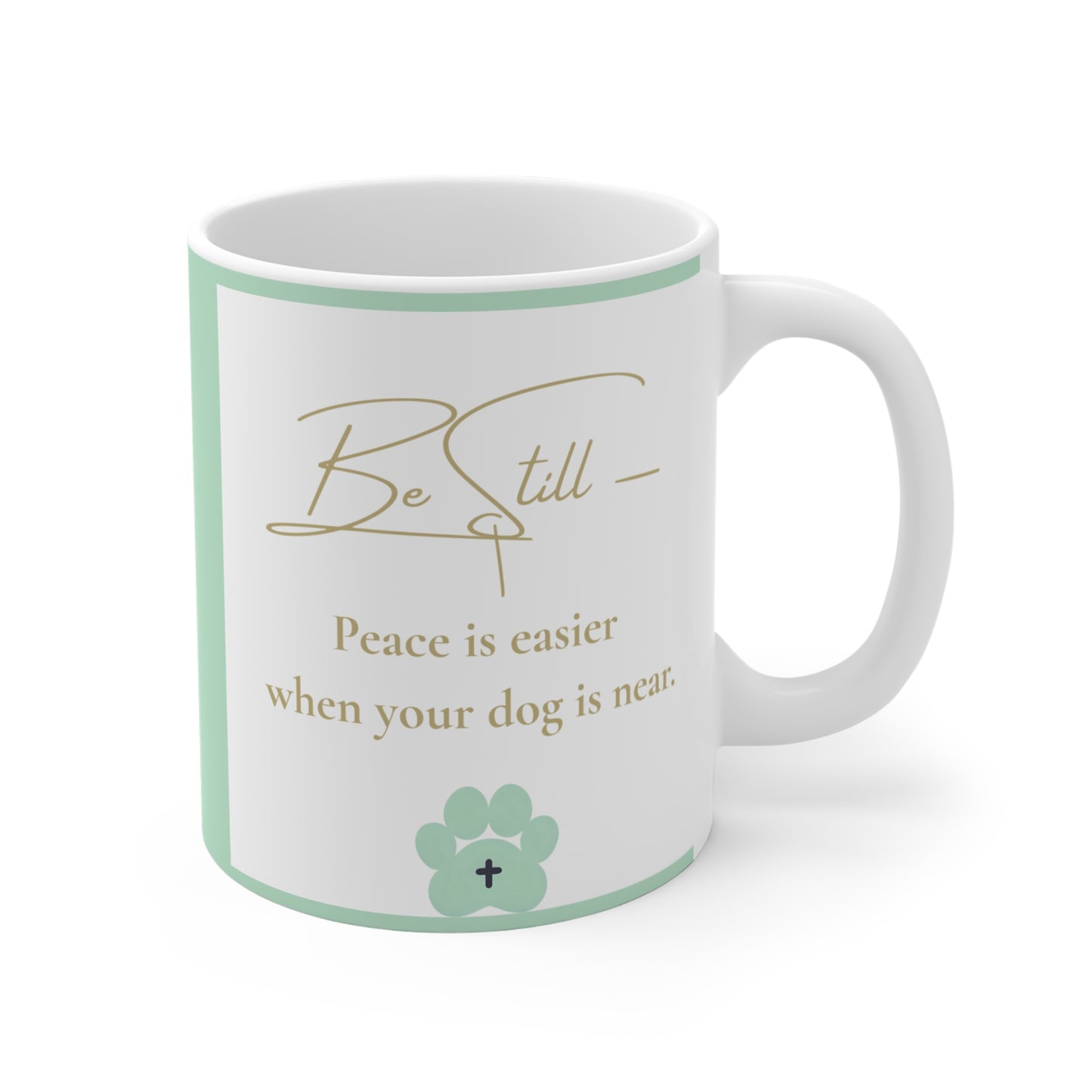Be Still Mug – “Peace is Easier When Your Dog Is Near” – Christian Dog Lover Mug with Sage Green Paw Accent – Front & Back Design – Inspirational Scripture Gift