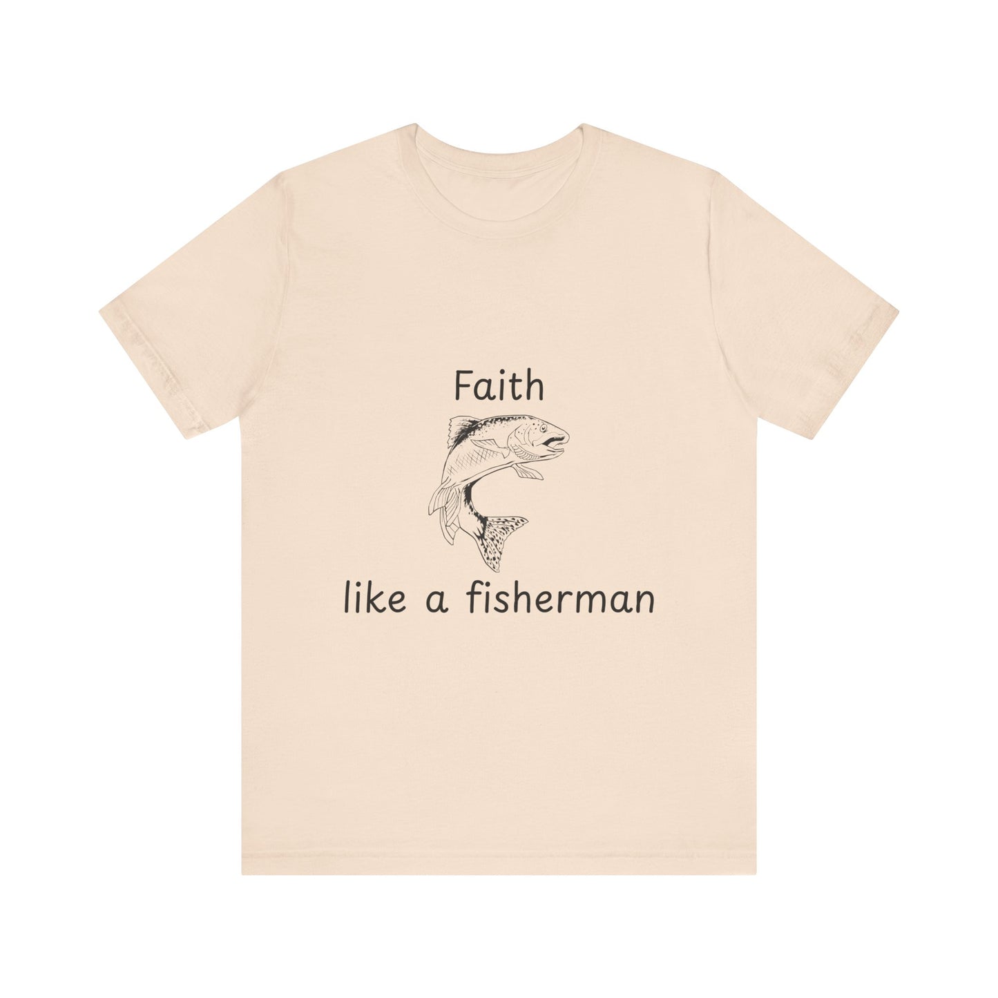 Faith Like a Fisherman T-Shirt – Christian Fish Black Lettering Design Unisex Tee