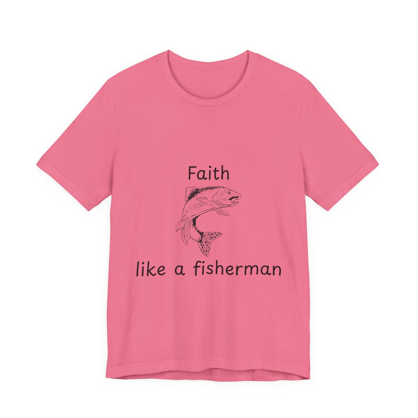 Faith Like a Fisherman T-Shirt – Christian Fish Black Lettering Design Unisex Tee