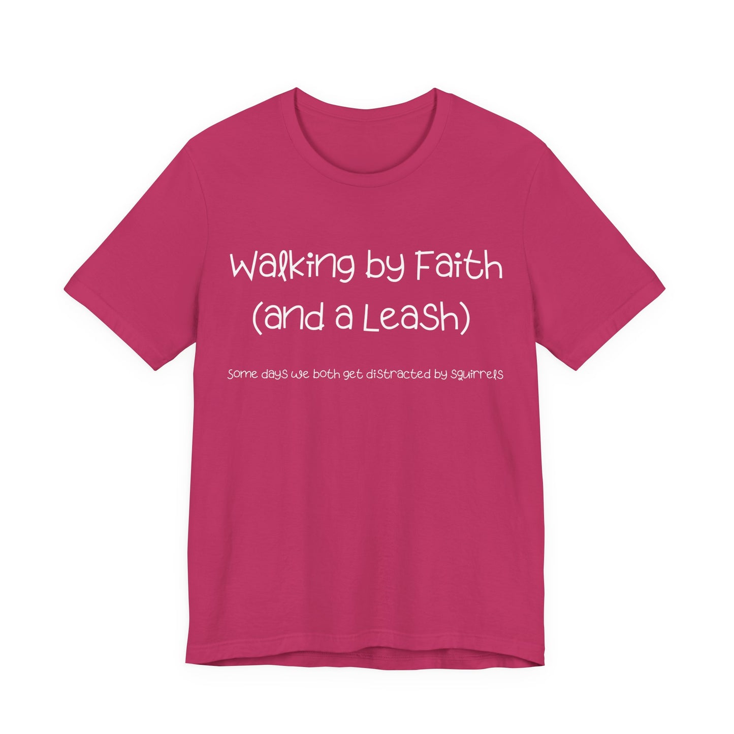 Funny Dog Faith T-Shirt – “Walking by Faith and a Leash” Christian Dog Lover Tee – Squirrel Distraction Humor