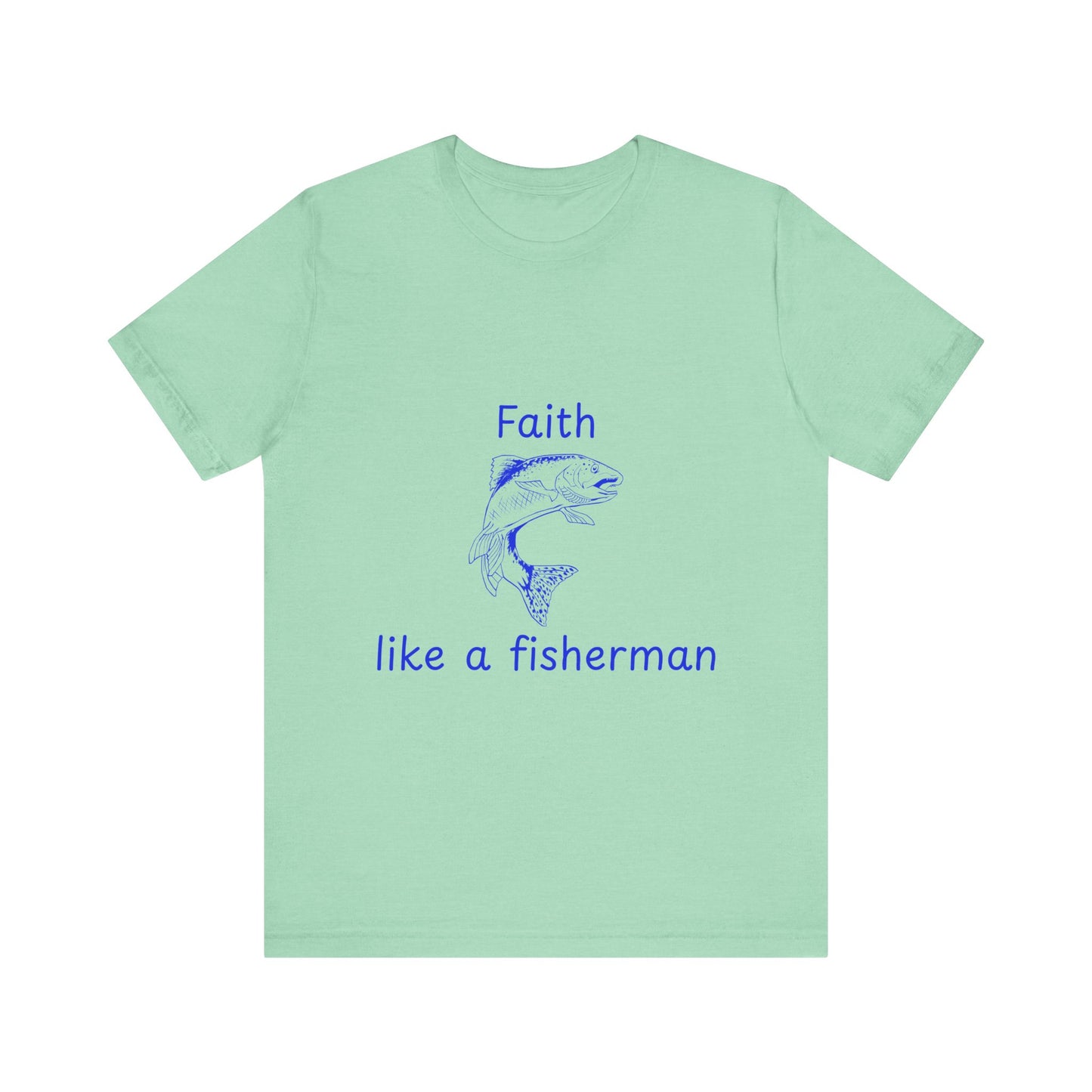 Faith Like a Fisherman T-Shirt – Christian Blue Lettering Fish Design Tee Unisex Tee