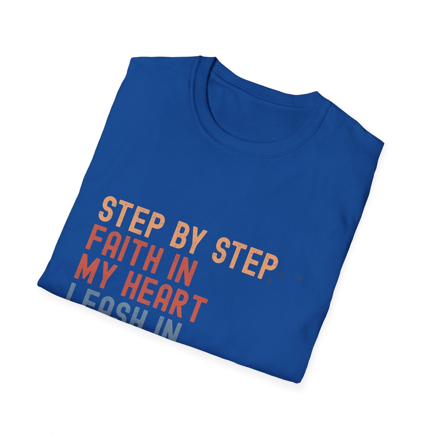 Step by Step, Faith in My Heart, Leash in My Hand – Inspirational Dog Lover Unisex T-Shirt