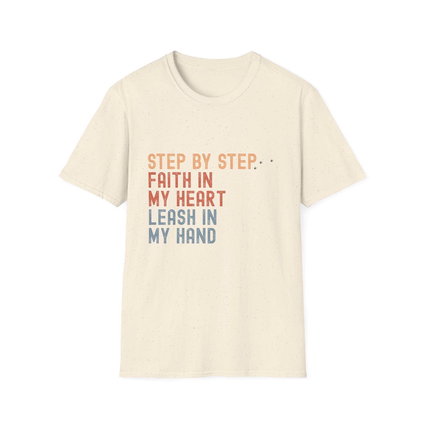 Step by Step, Faith in My Heart, Leash in My Hand – Inspirational Dog Lover Unisex T-Shirt