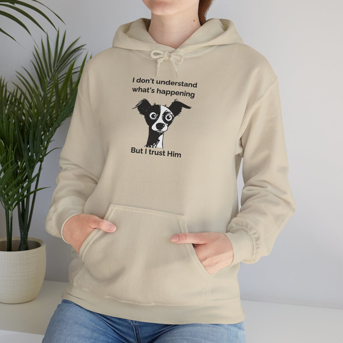Funny Christian Dog Hoodie, “I Don’t Know What’s Happening but I Trust Him,” Proverbs 3:5–6 Unisex Sweatshirt