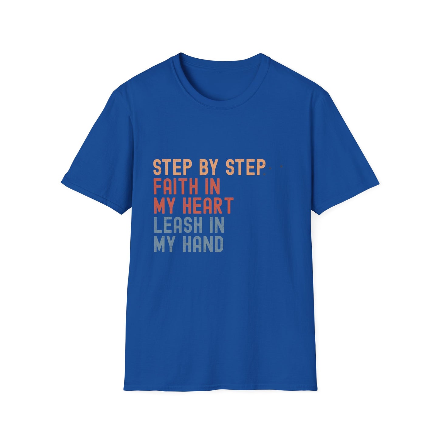 Step by Step, Faith in My Heart, Leash in My Hand – Inspirational Dog Lover Unisex T-Shirt