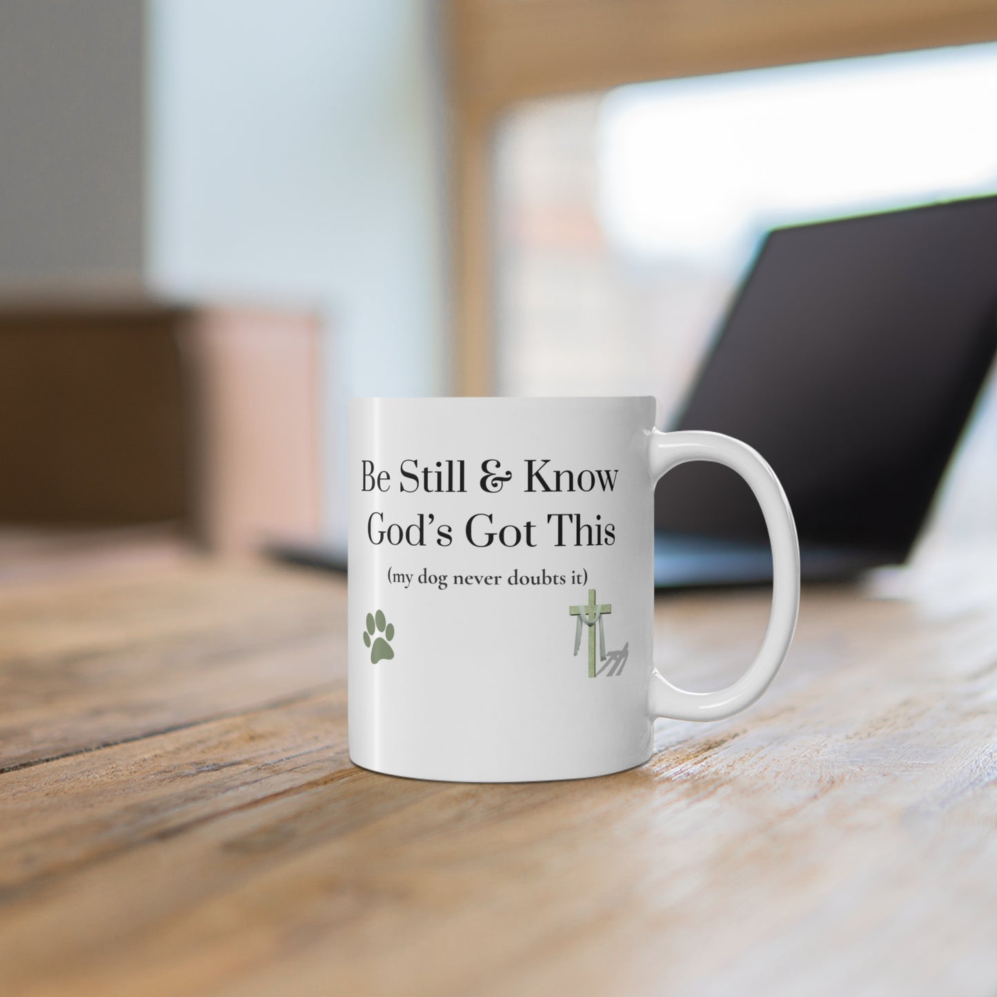 Be Still • God’s Got This (My Dog Never Doubts It) — Christian Dog Lover Mug