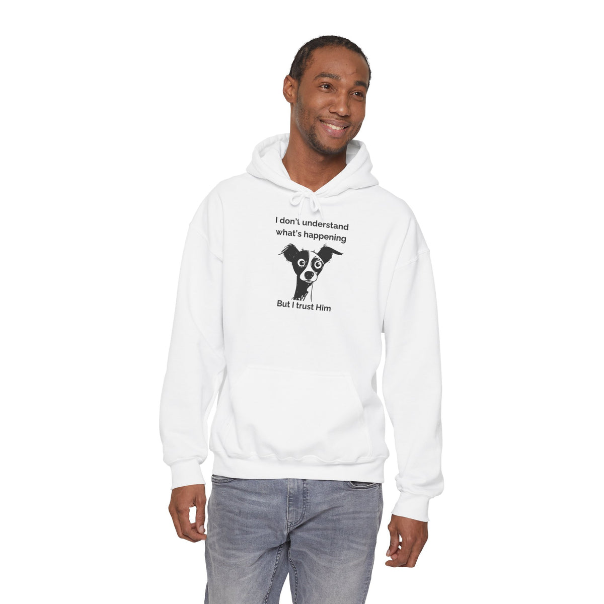 Funny Christian Dog Hoodie, “I Don’t Know What’s Happening but I Trust Him,” Proverbs 3:5–6 Unisex Sweatshirt
