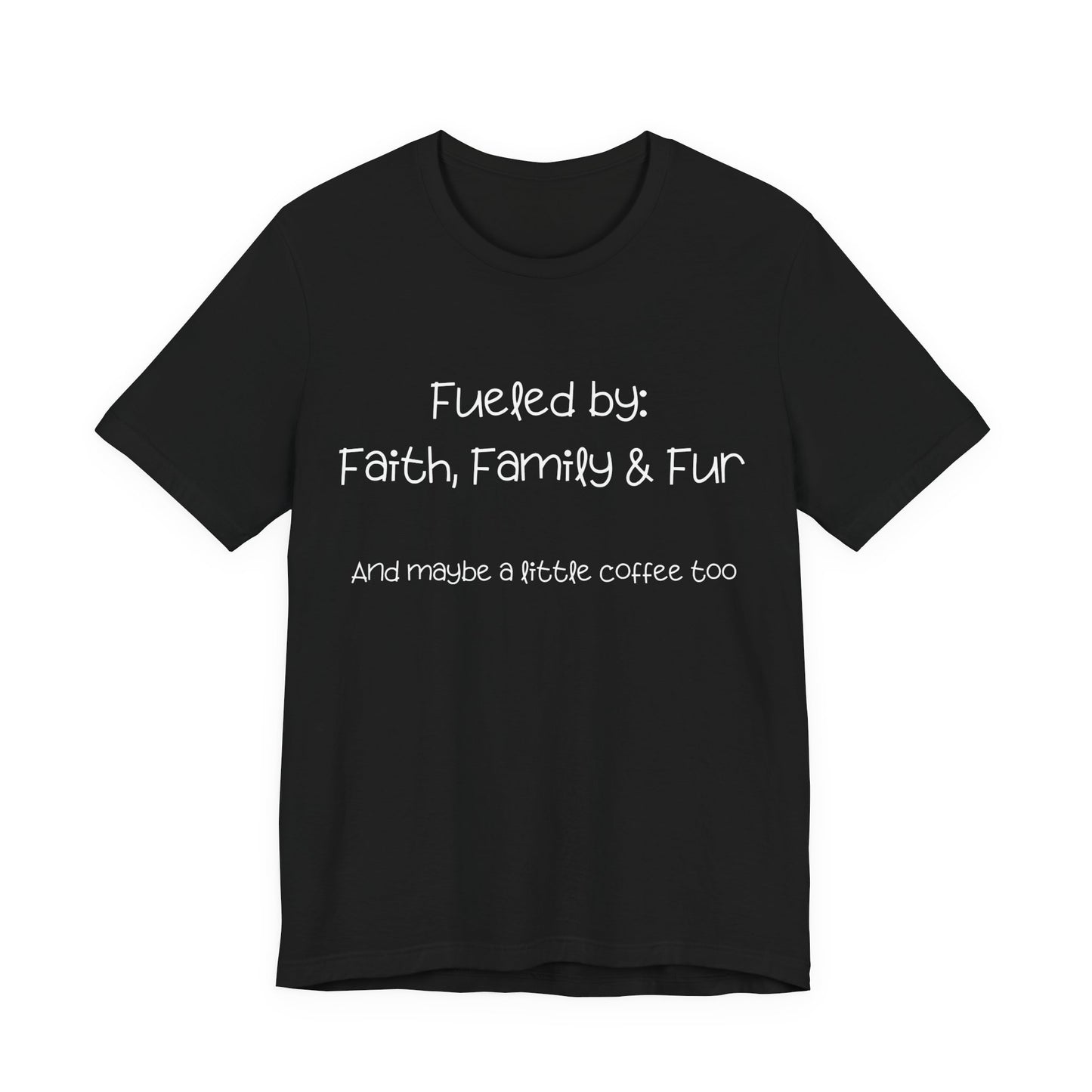 Funny Faith and Dog Mom T-Shirt – “Fueled by Faith, Family and Fur” Christian Pet Lover Tee with Coffee Humor