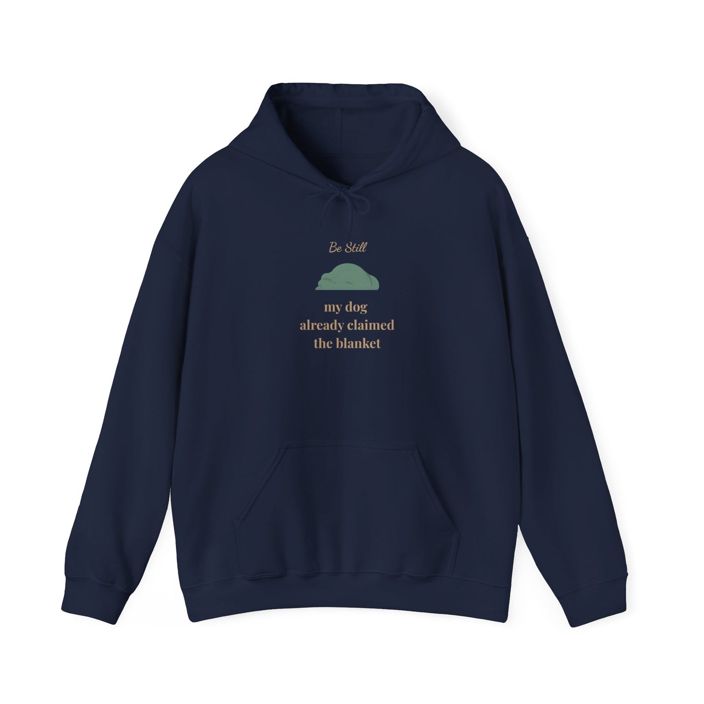 “Be Still” Hoodie —  My Dog Already Claimed the Blanket — Christian Dog Lover hooded Sweatshirt
