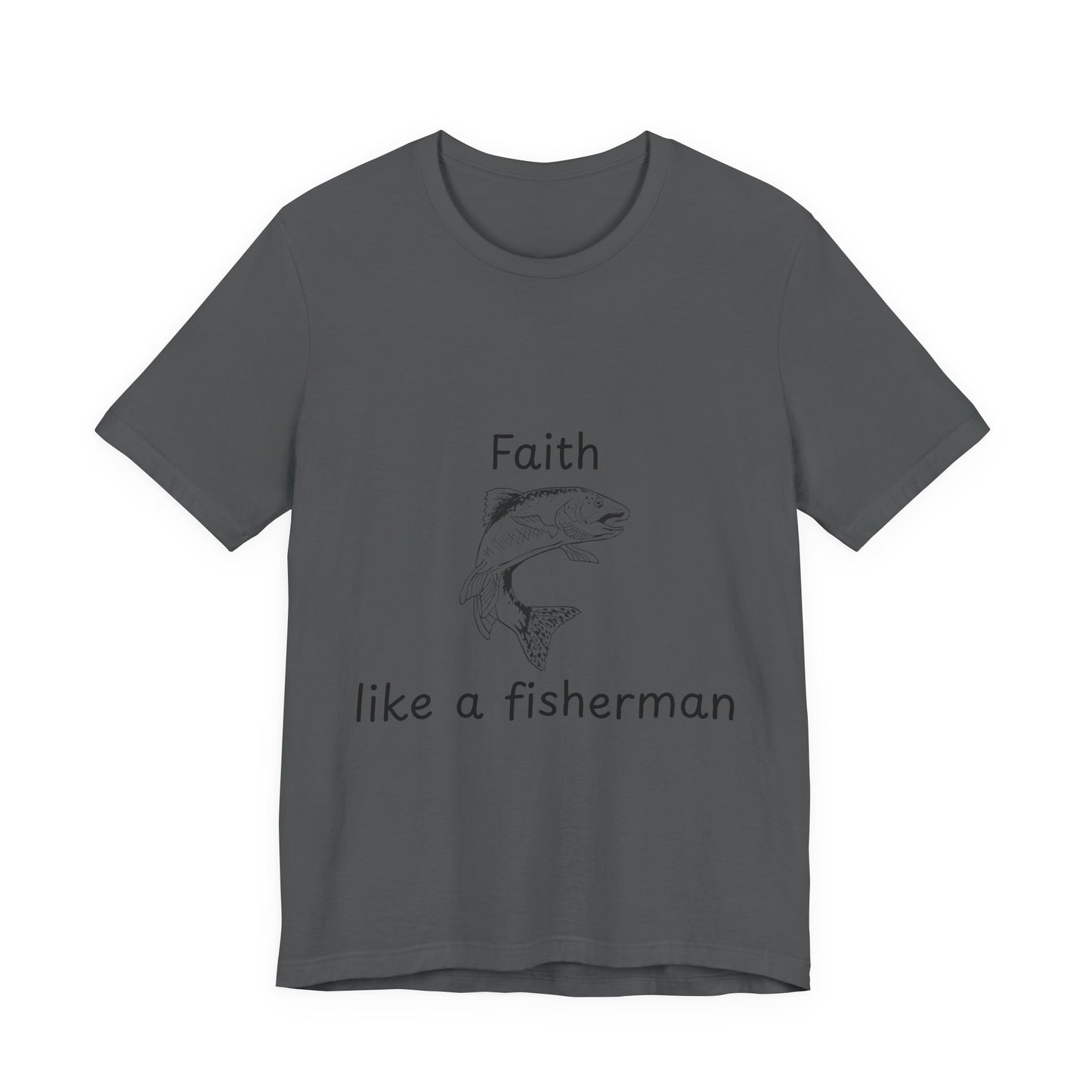 Faith Like a Fisherman T-Shirt – Christian Fish Black Lettering Design Unisex Tee