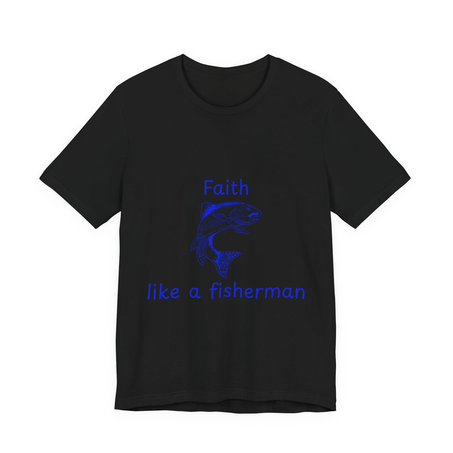 Faith Like a Fisherman T-Shirt – Christian Blue Lettering Fish Design Tee Unisex Tee