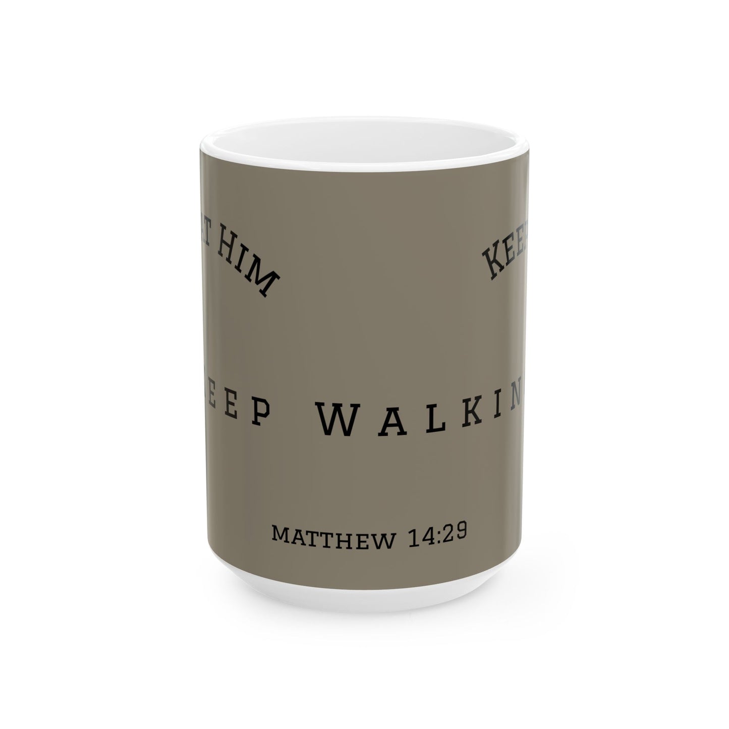 Muted Taupe Christian Mug – Keep Looking at Him, Keep Walking, Keep Trusting in Him-Matthew 14:29
