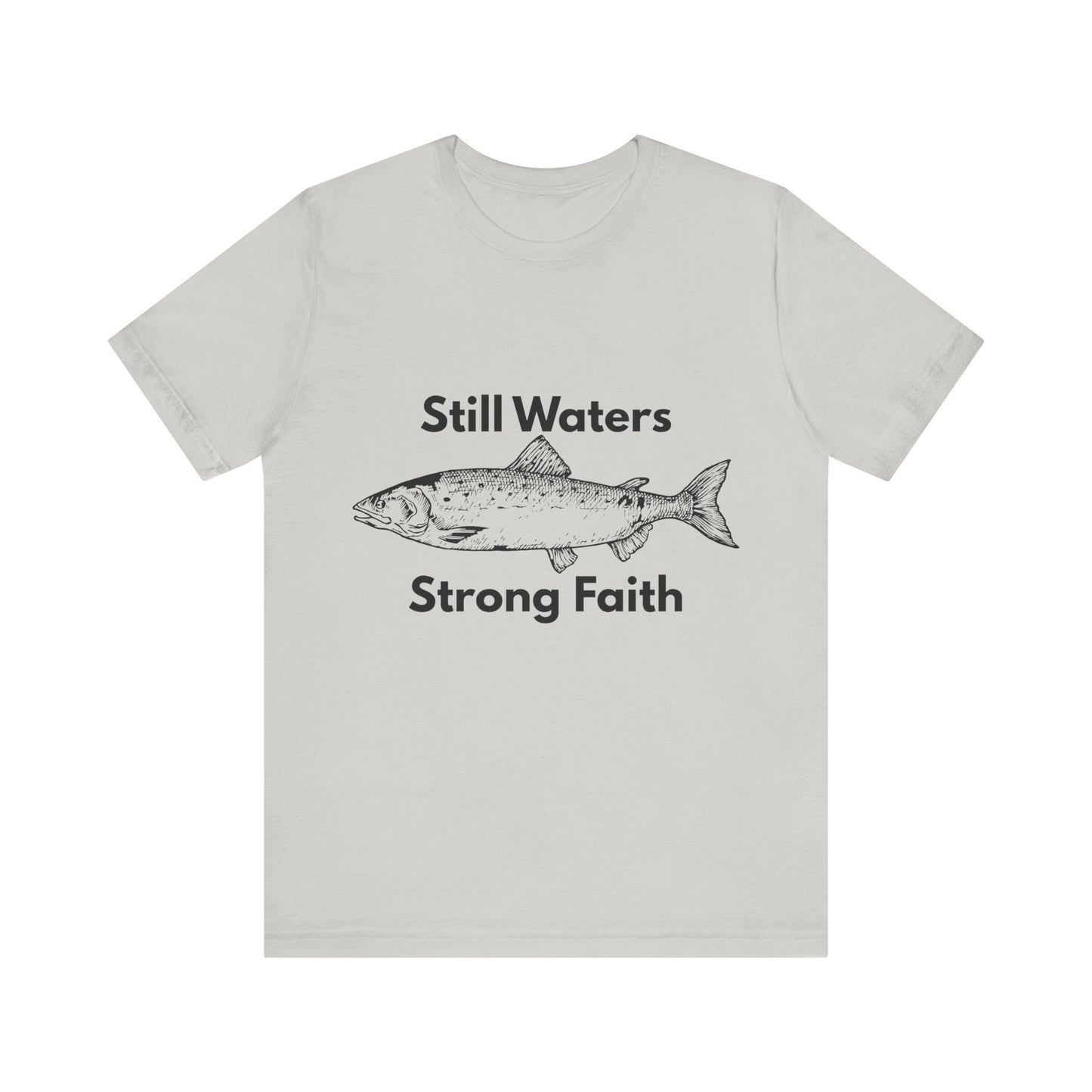 Still Waters Strong Faith T-Shirt – Christian Fish Unisex Tee