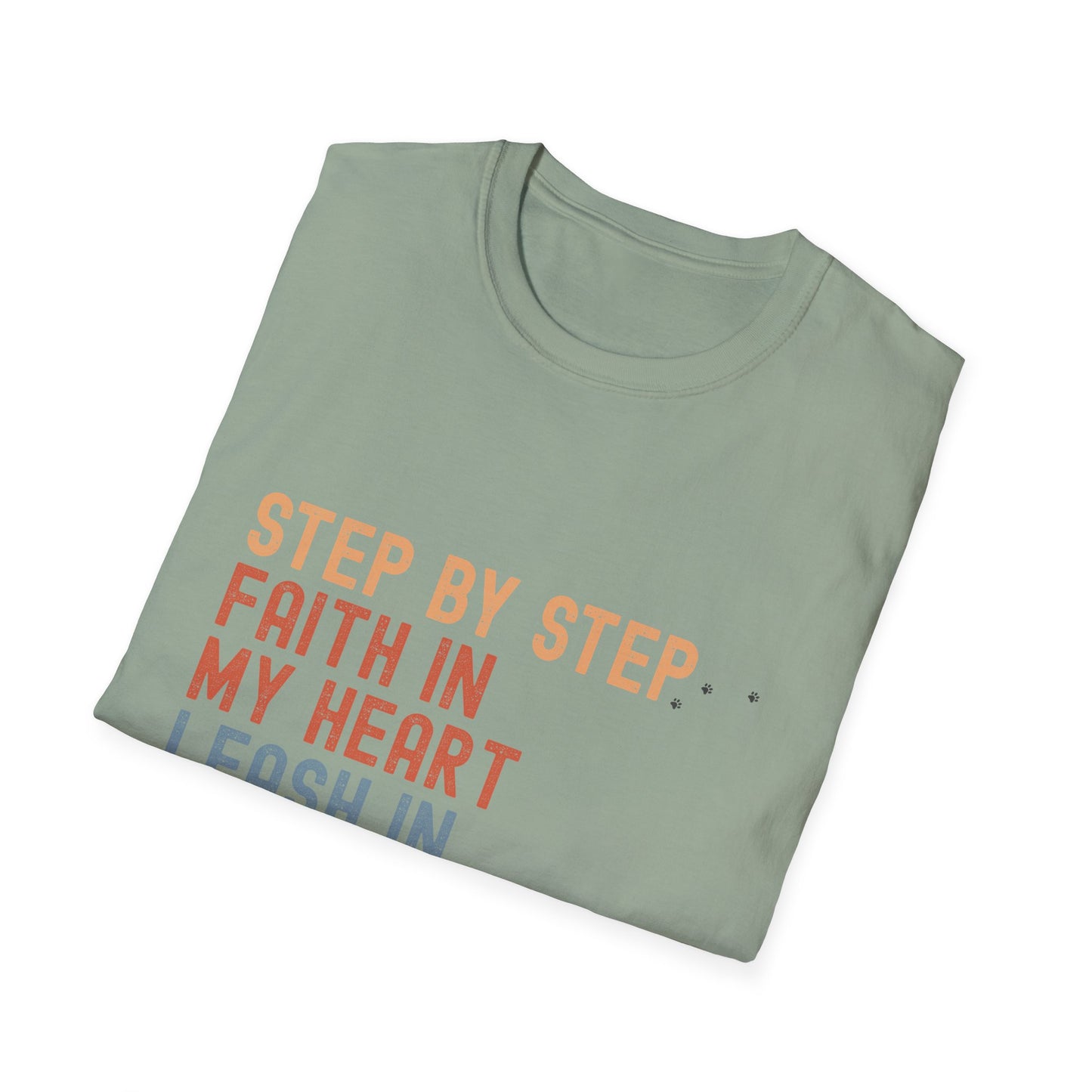 Step by Step, Faith in My Heart, Leash in My Hand – Inspirational Dog Lover Unisex T-Shirt