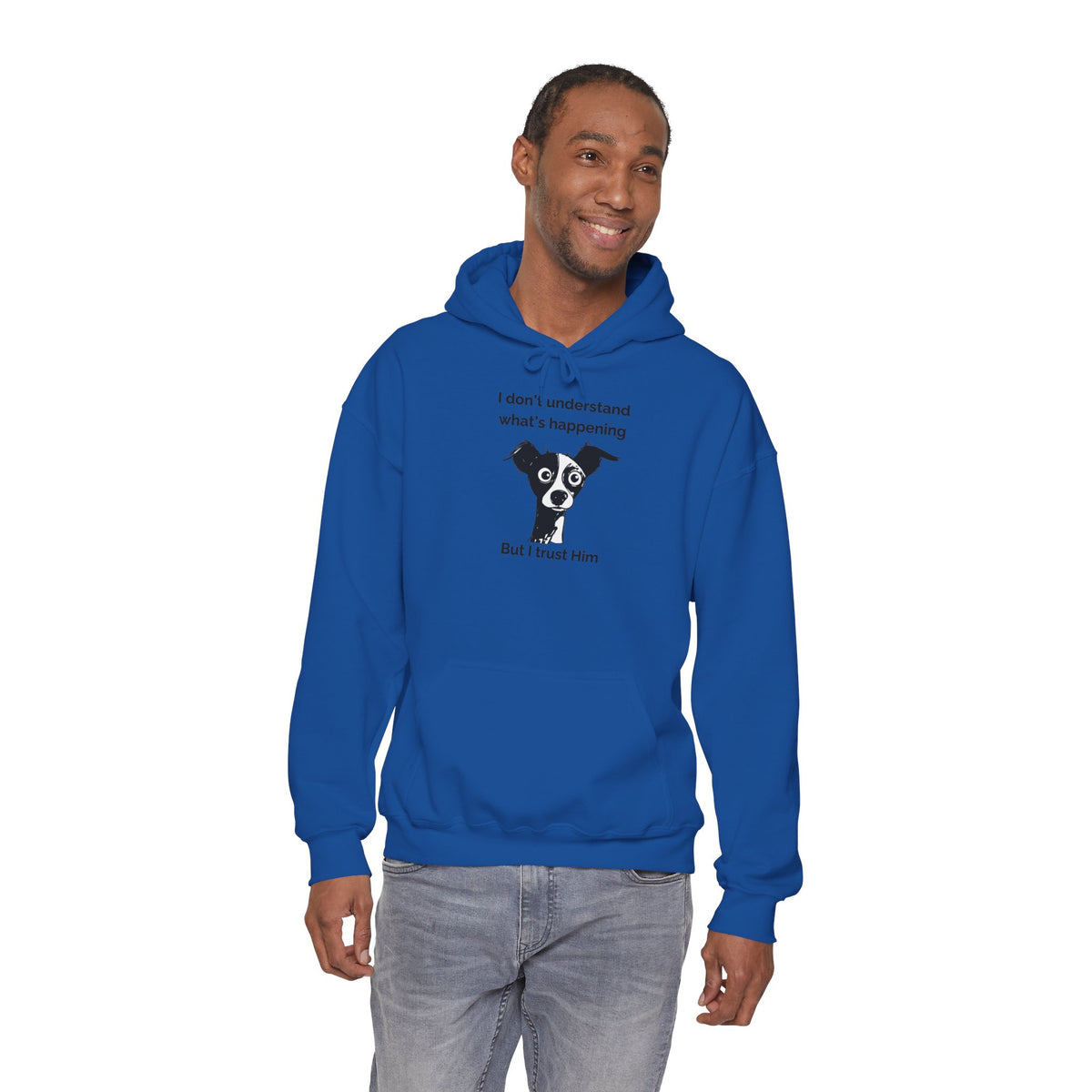 Funny Christian Dog Hoodie, “I Don’t Know What’s Happening but I Trust Him,” Proverbs 3:5–6 Unisex Sweatshirt