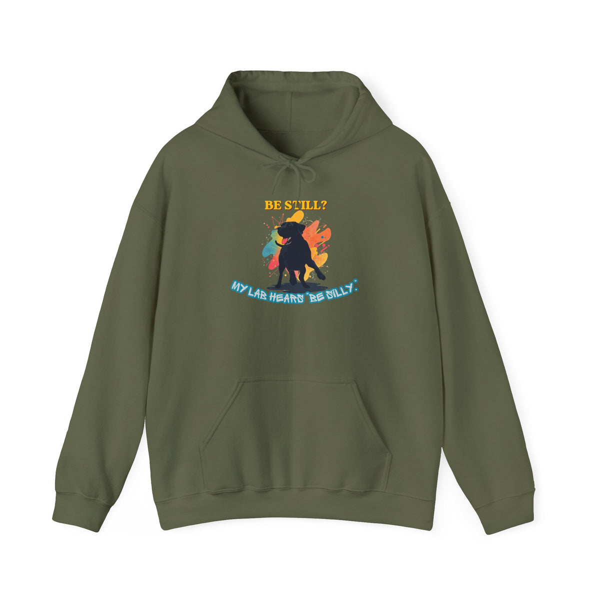 Be Still? My Lab Hears Be Silly Hoodie – Funny Labrador Lover Sweatshirt