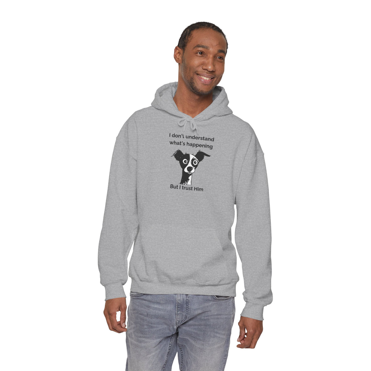 Funny Christian Dog Hoodie, “I Don’t Know What’s Happening but I Trust Him,” Proverbs 3:5–6 Unisex Sweatshirt