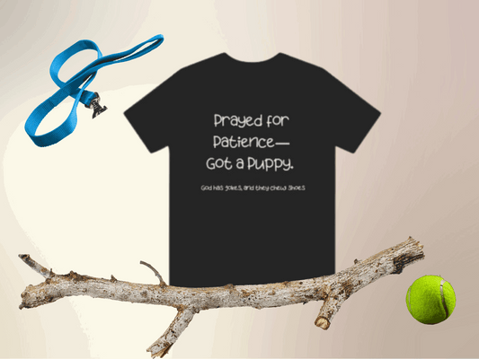 Funny Dog Lover T-Shirt – “Prayed for Patience, Got a Puppy” Christian Pet Humor Tee – God Has Jokes and They Chew Shoes