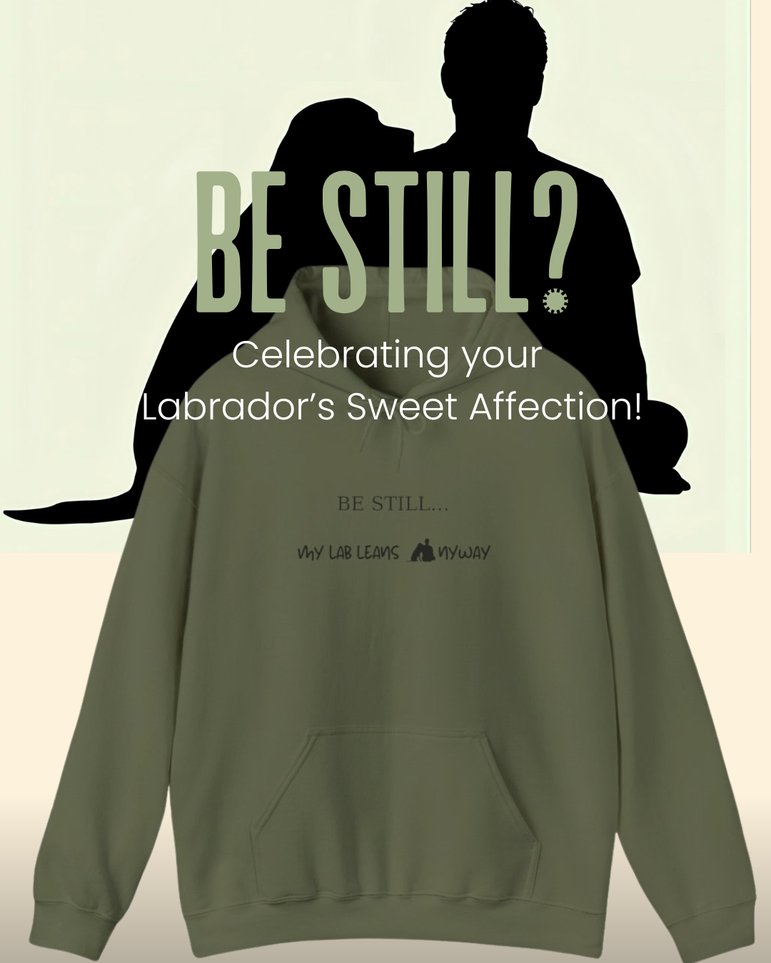 Be Still My Lab Leans Anyway Hoodie – Christian Dog Lover Sweatshirt Inspired by Psalm 46:10