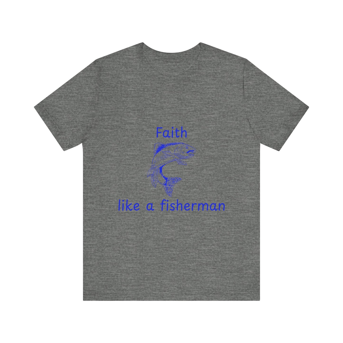 Faith Like a Fisherman T-Shirt – Christian Blue Lettering Fish Design Tee Unisex Tee