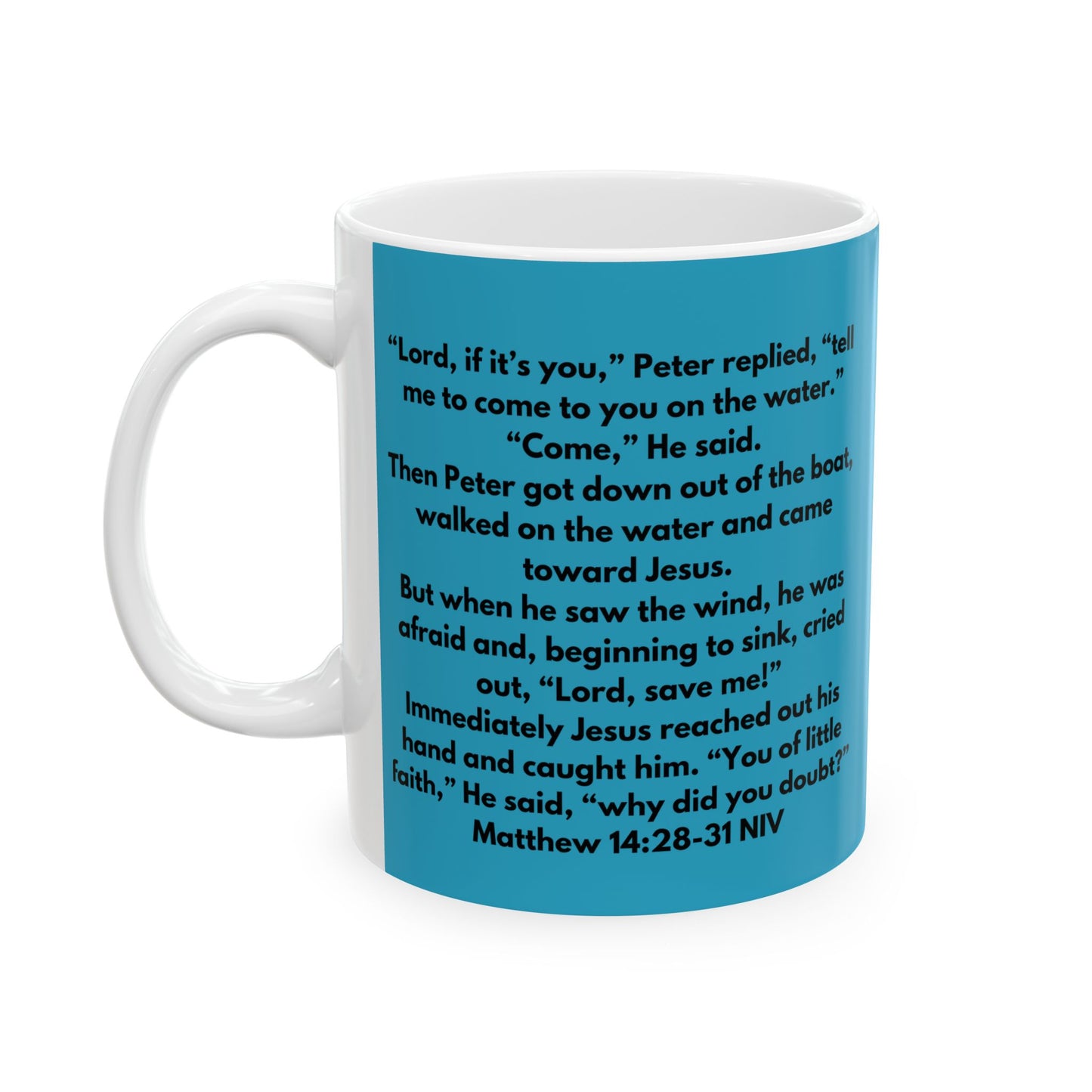 Inspirational Bible Verse Mug to Encourage Focus on Jesus Even in the Storms - Matthew 14:28-31 - Turquoise
