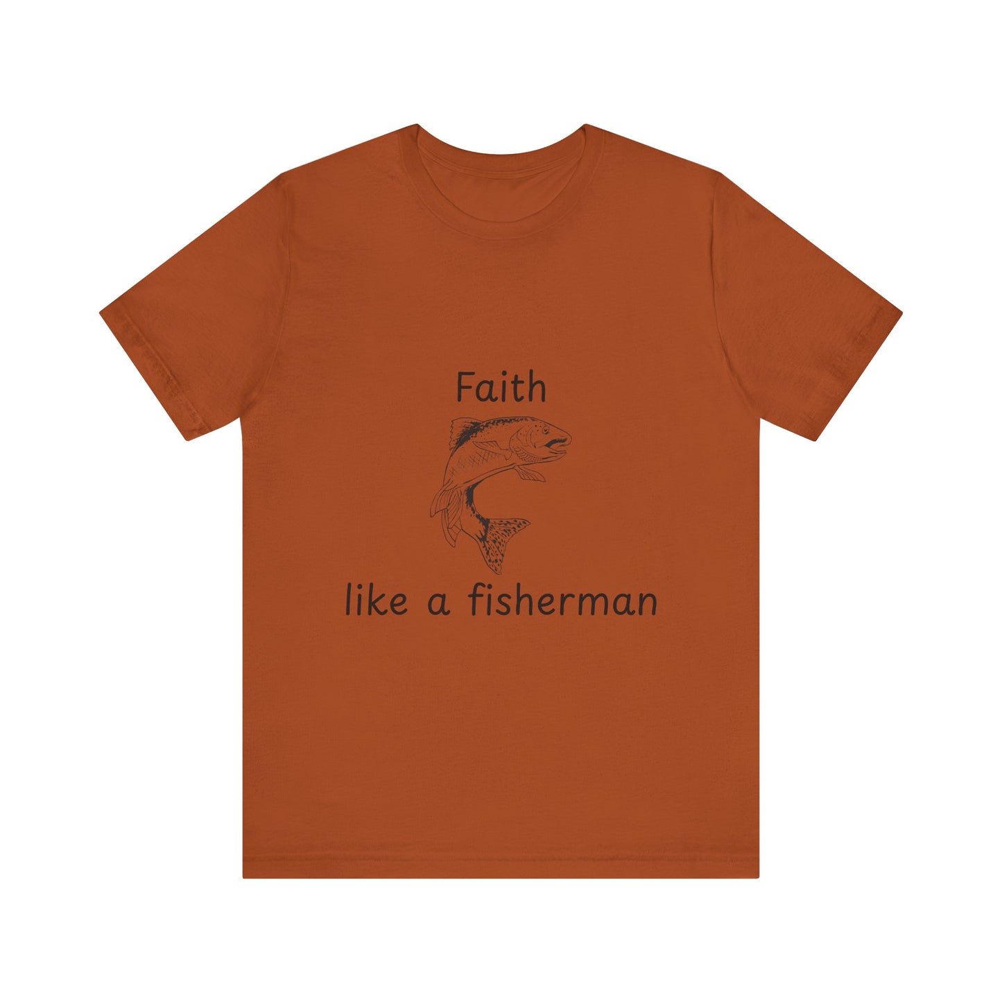Faith Like a Fisherman T-Shirt – Christian Fish Black Lettering Design Unisex Tee