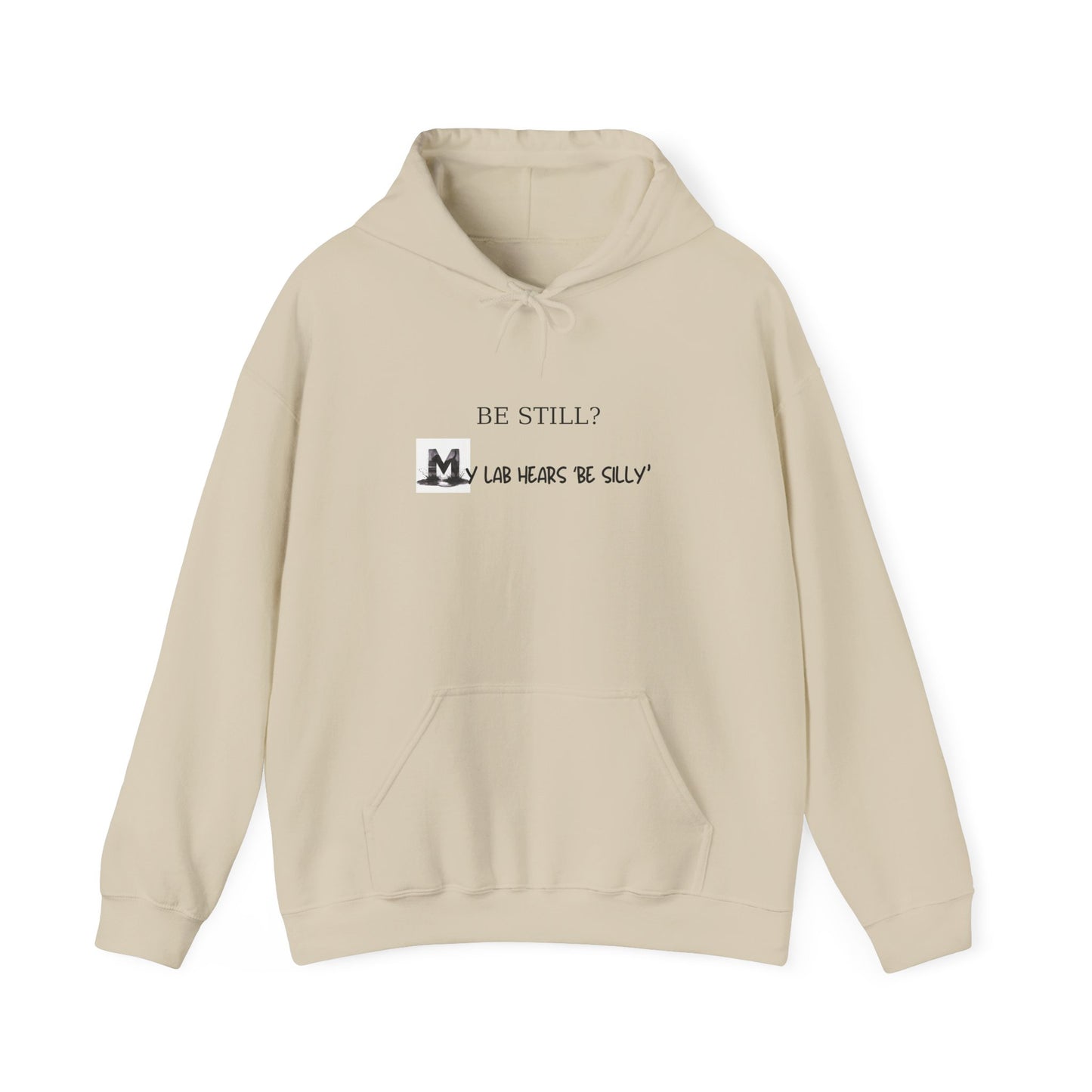 Be Still? My Lab Hears Be Silly Hoodie – Funny Labrador Lover Sweatshirt