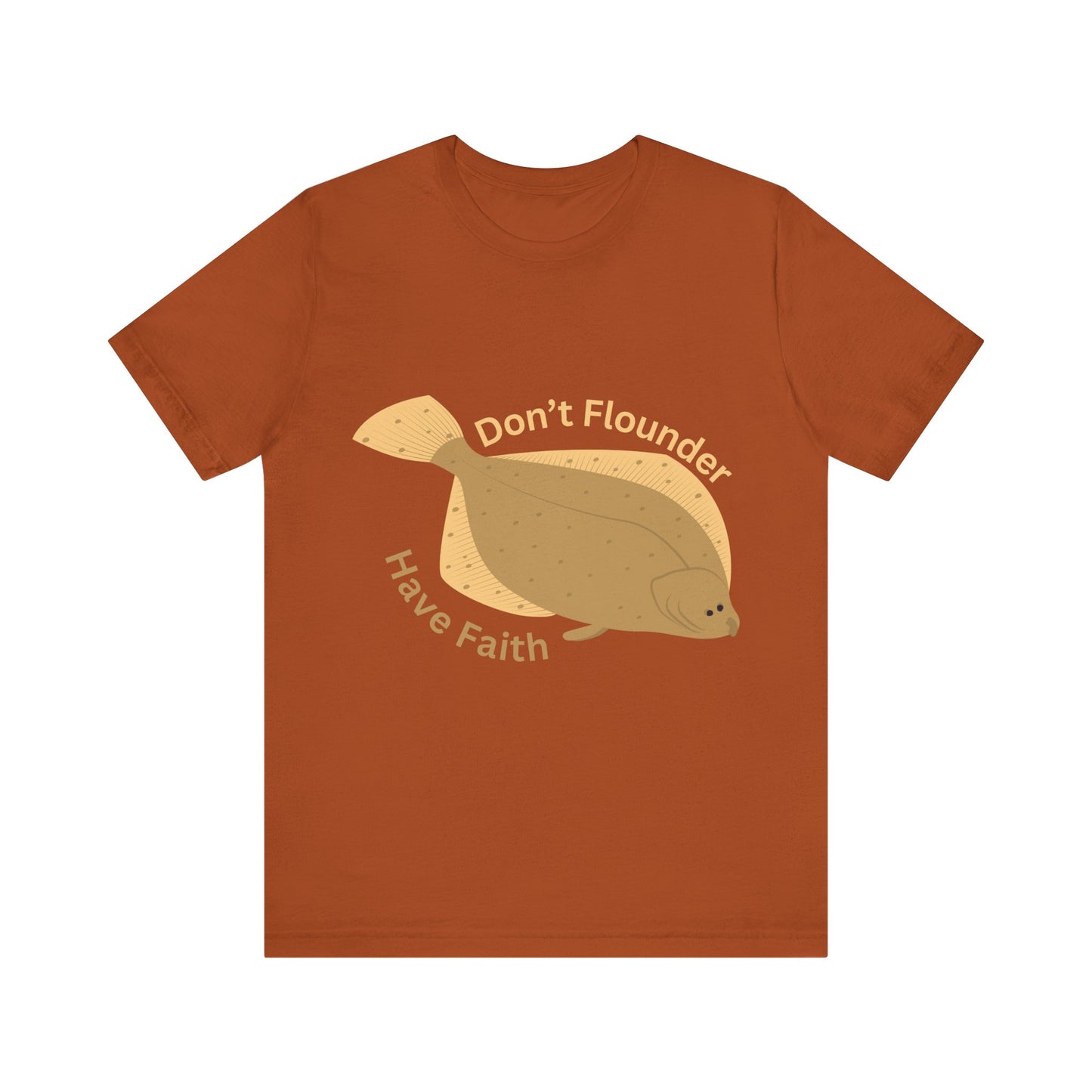 "Don’t Flounder, Have Faith" – Inspirational Fish Pun T-Shirt | Uplifting Christian Humor Tee